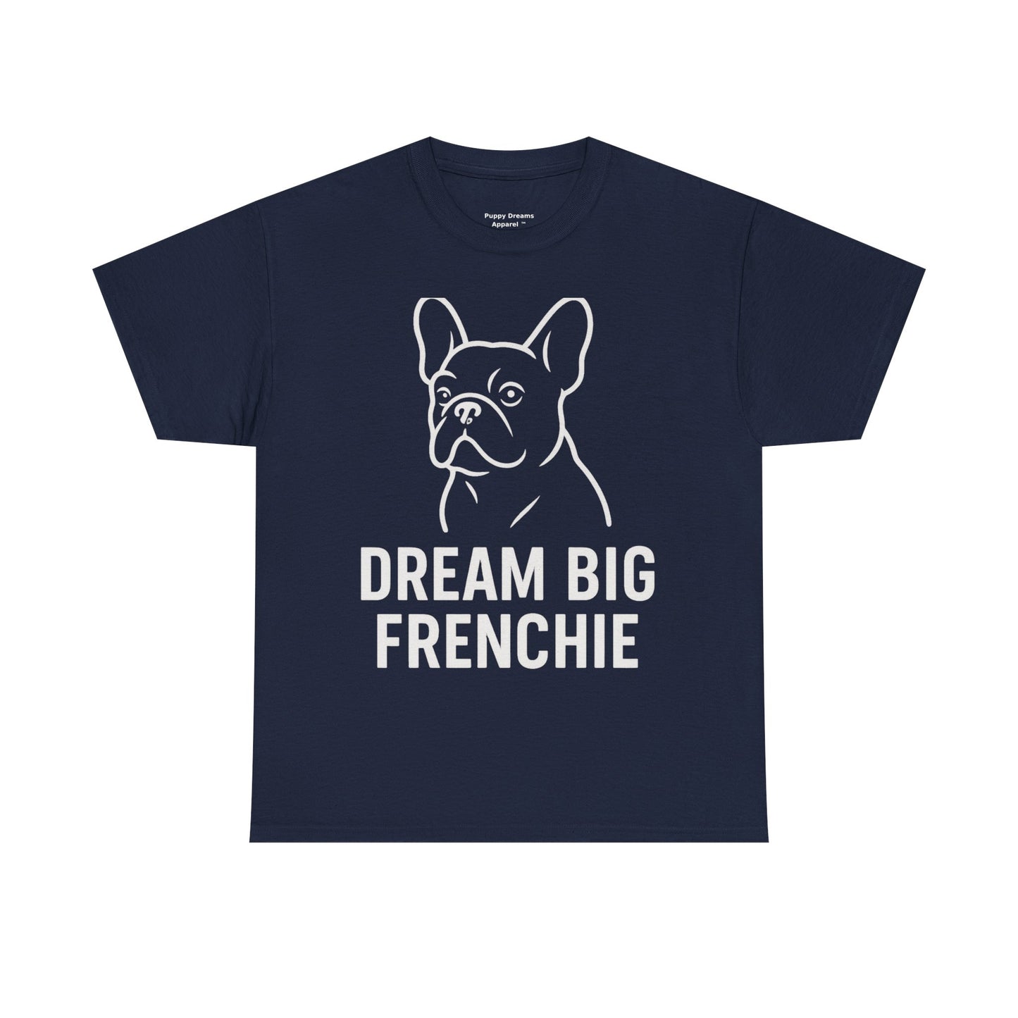 Dream Big Frenchie Unisex Cotton Tee, Pet Lovers Gift, French Bulldog Shirt, Funny Dog Apparel, Animal Lover T-shirt