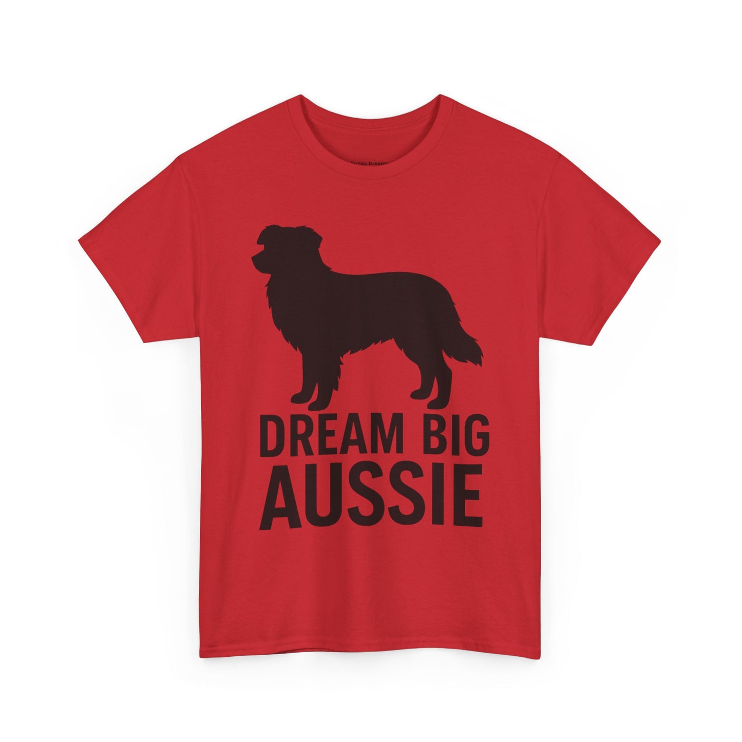 Dream Big Aussie Unisex T-Shirt, Australian Shepherd Dog Shirt, Pet Lover Gift, Casual Wear, Dog Mom Reminder