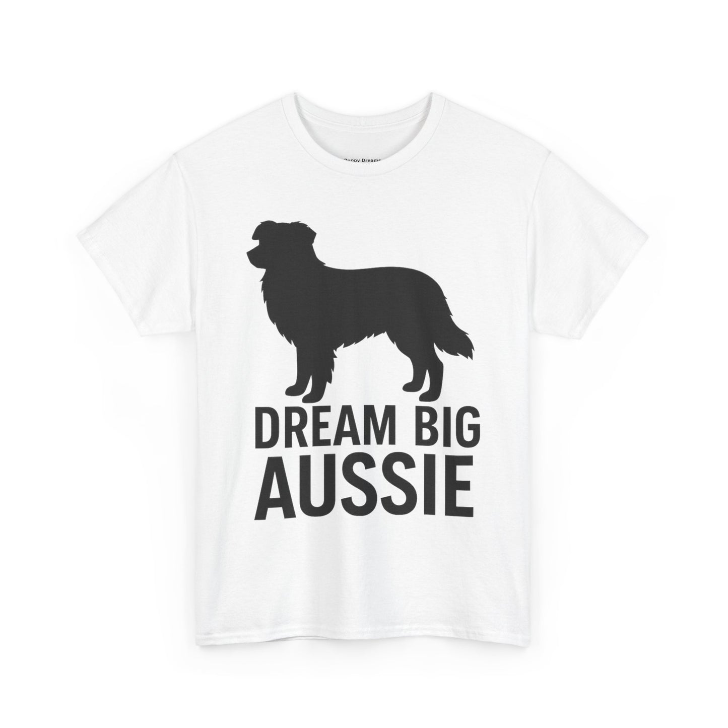 Dream Big Aussie Unisex T-Shirt, Australian Shepherd Dog Shirt, Pet Lover Gift, Casual Wear, Dog Mom Reminder
