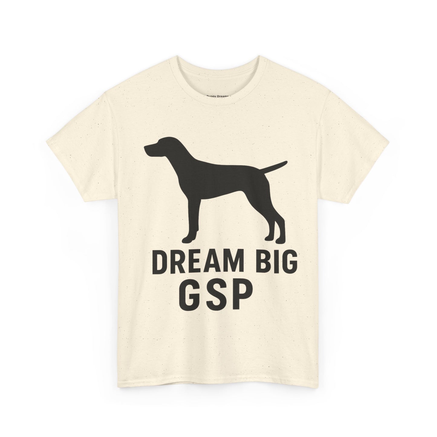 Dream Big GSP Unisex Cotton Tee - Perfect for Dog Lovers, Gift for Pet Owners, Casual Wear, Birthday, Dog Show