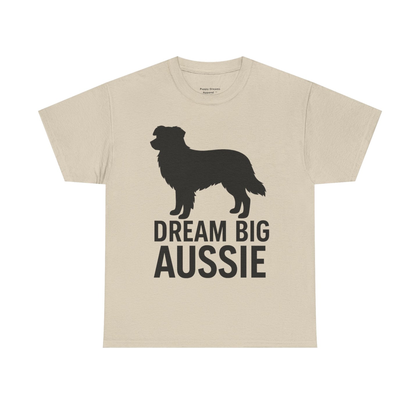 Dream Big Aussie Unisex T-Shirt, Australian Shepherd Dog Shirt, Pet Lover Gift, Casual Wear, Dog Mom Reminder