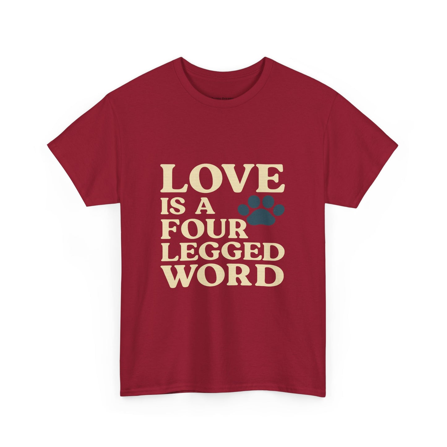 Love is a Four Legged Word Tee, Pet Lover Gift, Unisex Cotton Shirt, Animal Rescue Tee, Perfect for Dog Lovers, Casual Everyday Wear