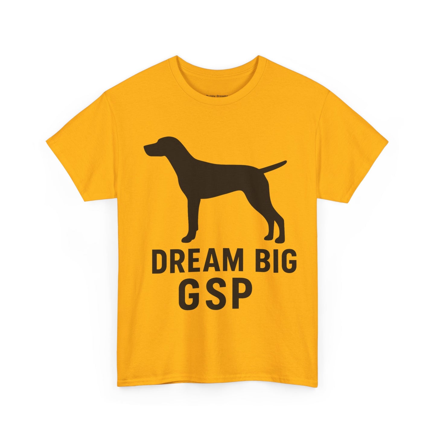 Dream Big GSP Unisex Cotton Tee - Perfect for Dog Lovers, Gift for Pet Owners, Casual Wear, Birthday, Dog Show