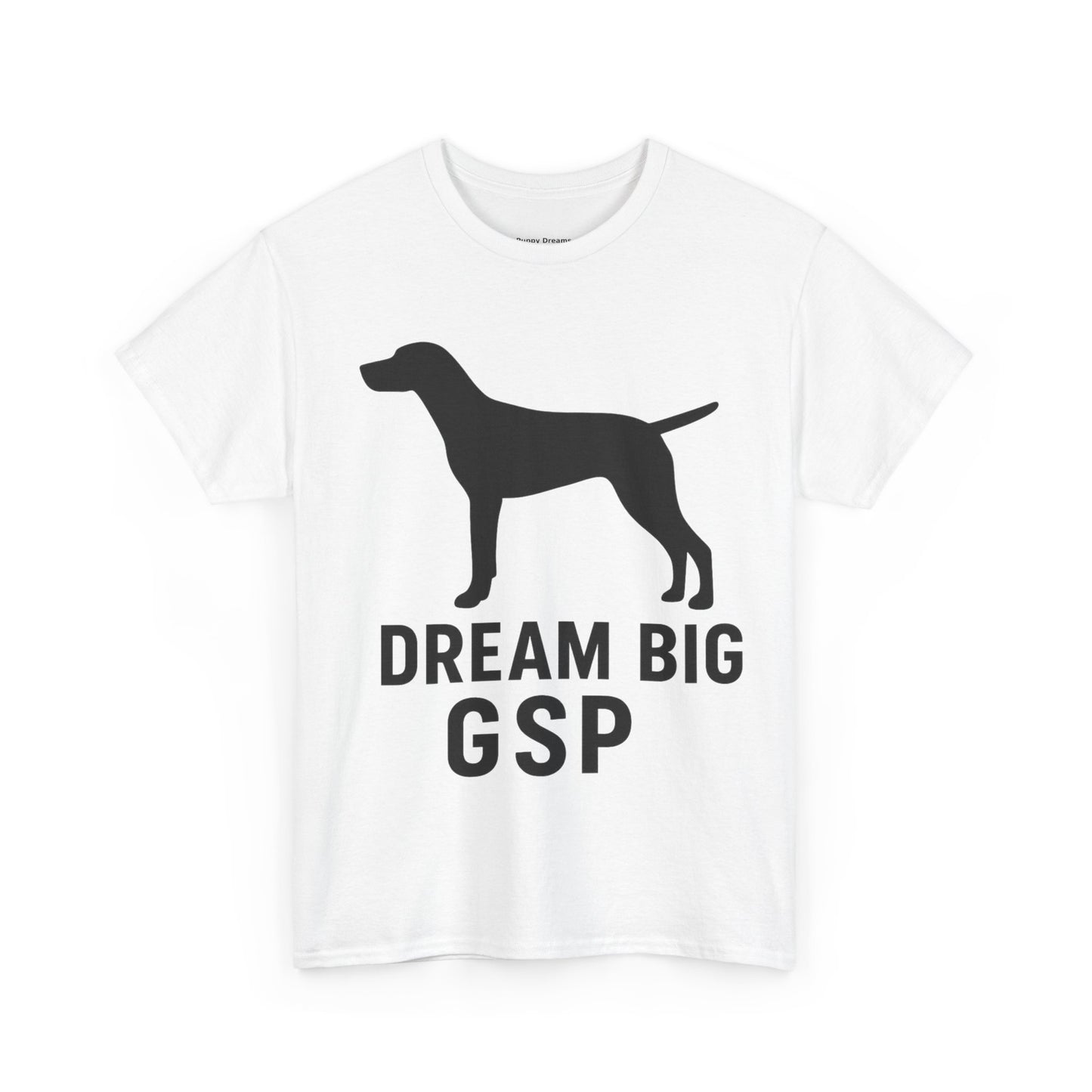 Dream Big GSP Unisex Cotton Tee - Perfect for Dog Lovers, Gift for Pet Owners, Casual Wear, Birthday, Dog Show