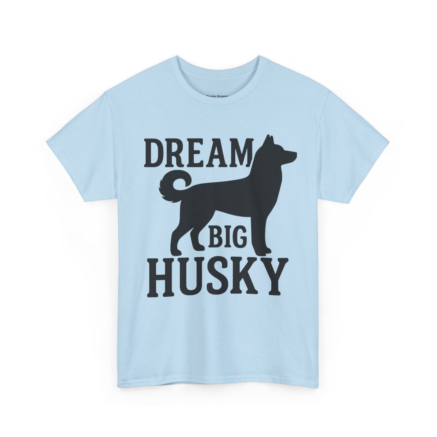 Dream Big Husky Unisex T-Shirt | Inspirational Pet Lover Tee, Gift for Dog Owners, Cute Canine Apparel, Everyday Casual Wear