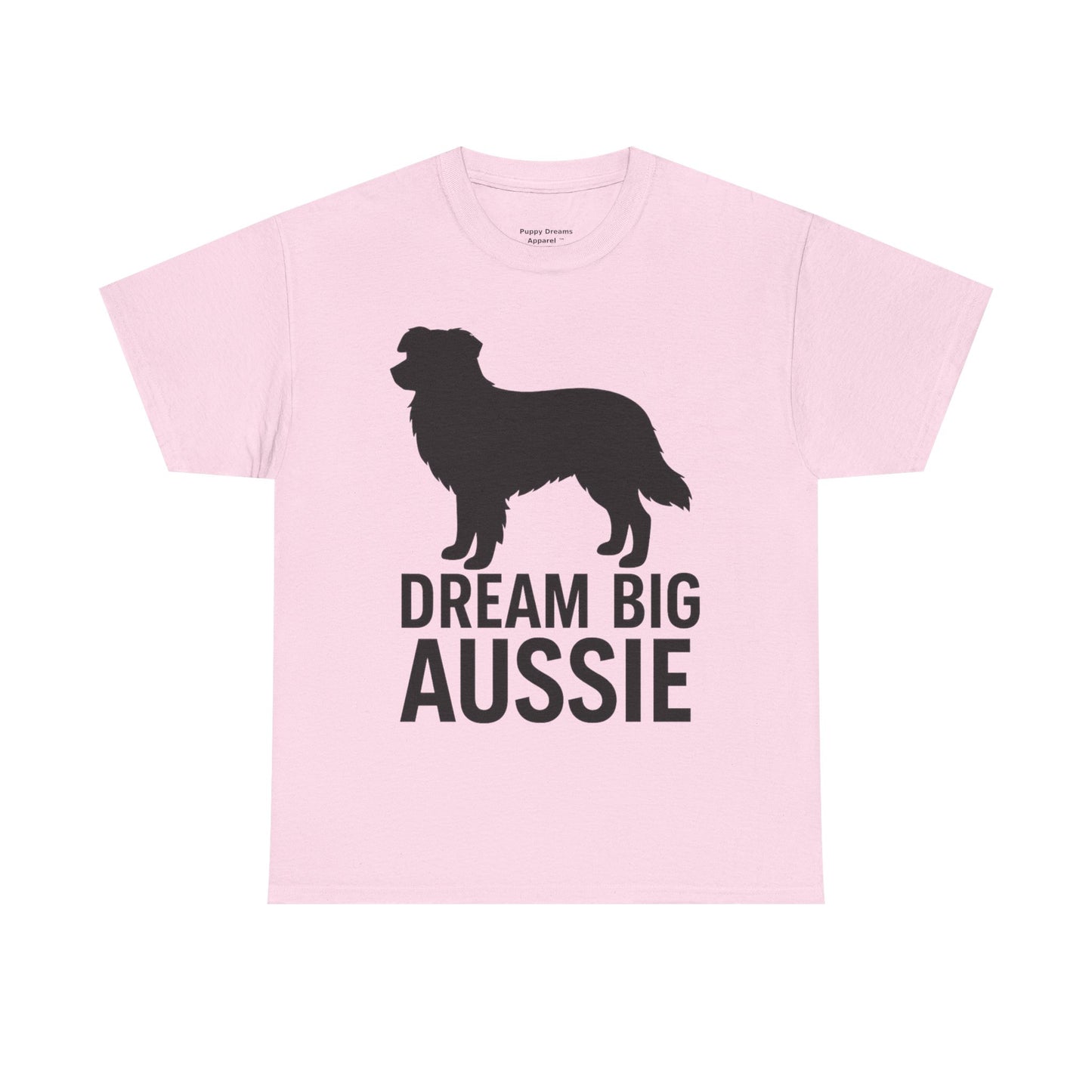 Dream Big Aussie Unisex T-Shirt, Australian Shepherd Dog Shirt, Pet Lover Gift, Casual Wear, Dog Mom Reminder