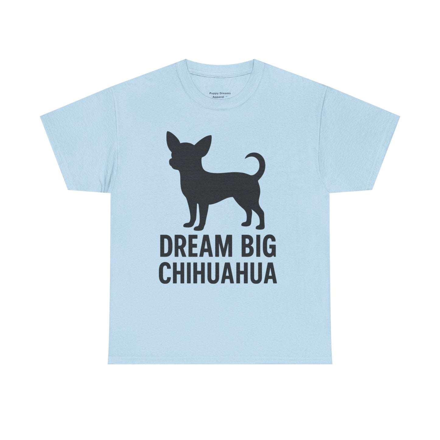 Dream Big Chihuahua Tee - Inspirational Dog T-Shirt for Pet Lovers, Perfect Gift for Birthdays, Dog Lovers Merchandise, Casual Wear