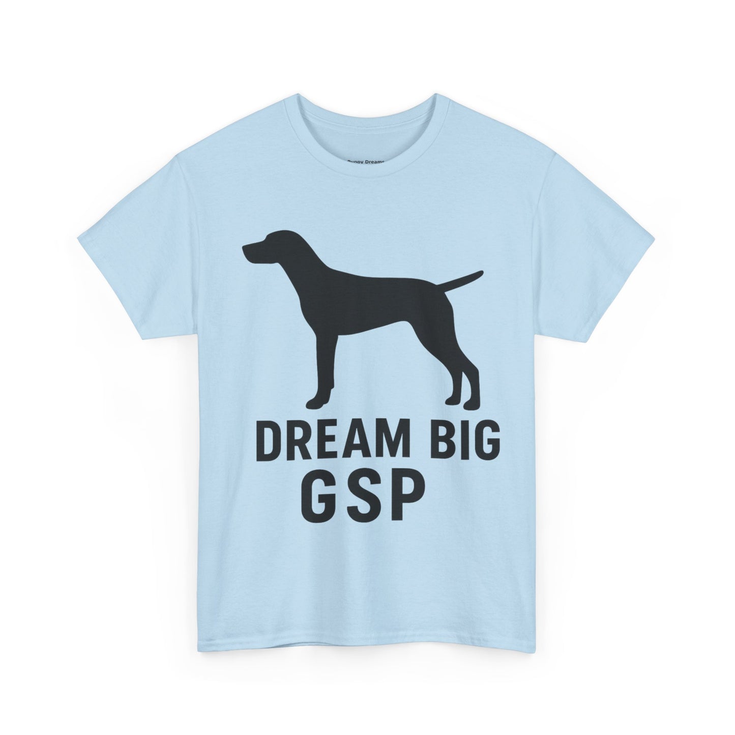 Dream Big GSP Unisex Cotton Tee - Perfect for Dog Lovers, Gift for Pet Owners, Casual Wear, Birthday, Dog Show