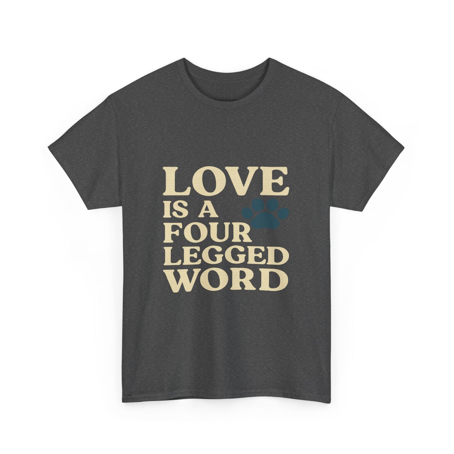 Love is a Four Legged Word Tee, Pet Lover Gift, Unisex Cotton Shirt, Animal Rescue Tee, Perfect for Dog Lovers, Casual Everyday Wear