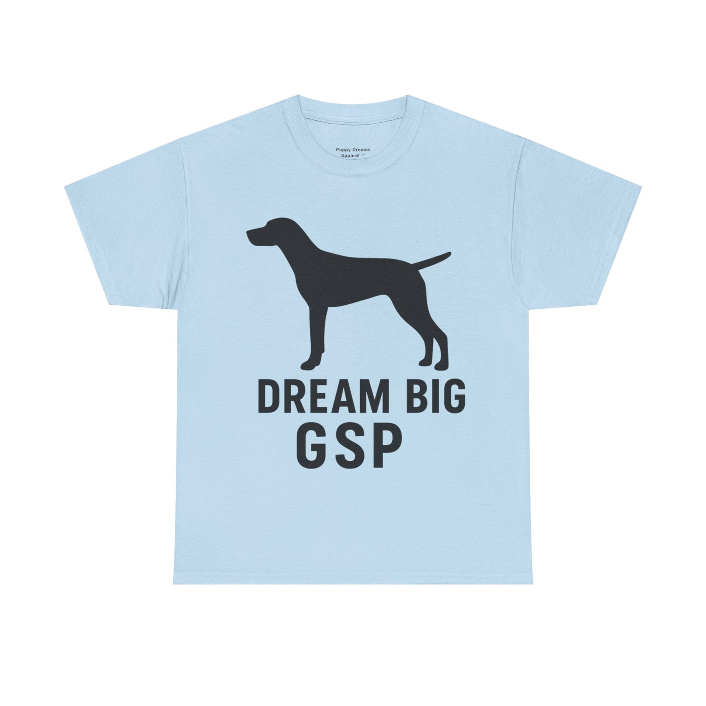 Dream Big GSP Unisex Cotton Tee - Perfect for Dog Lovers, Gift for Pet Owners, Casual Wear, Birthday, Dog Show
