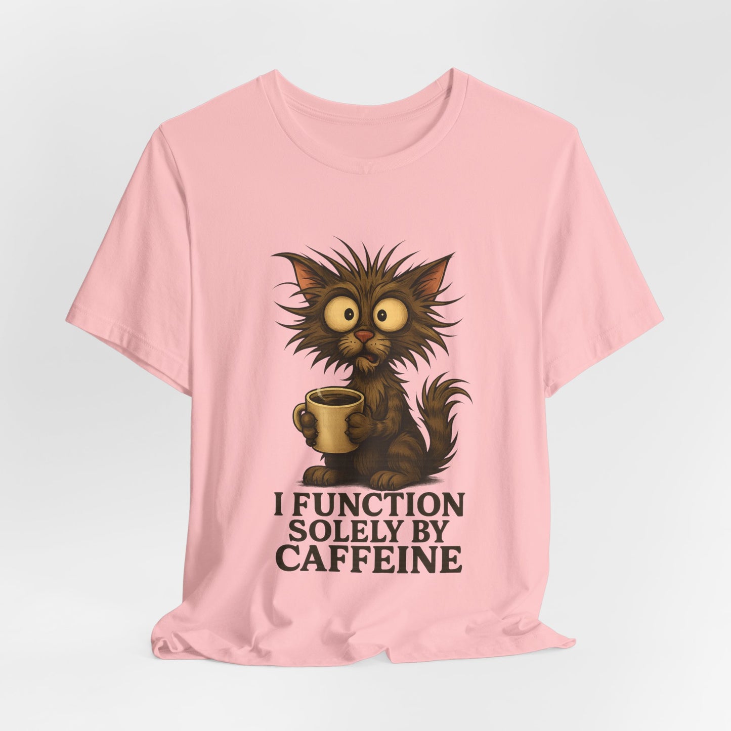 Caffeine Cat Tee — "I Function Solely by Caffeine" Coffee Lover Shirt