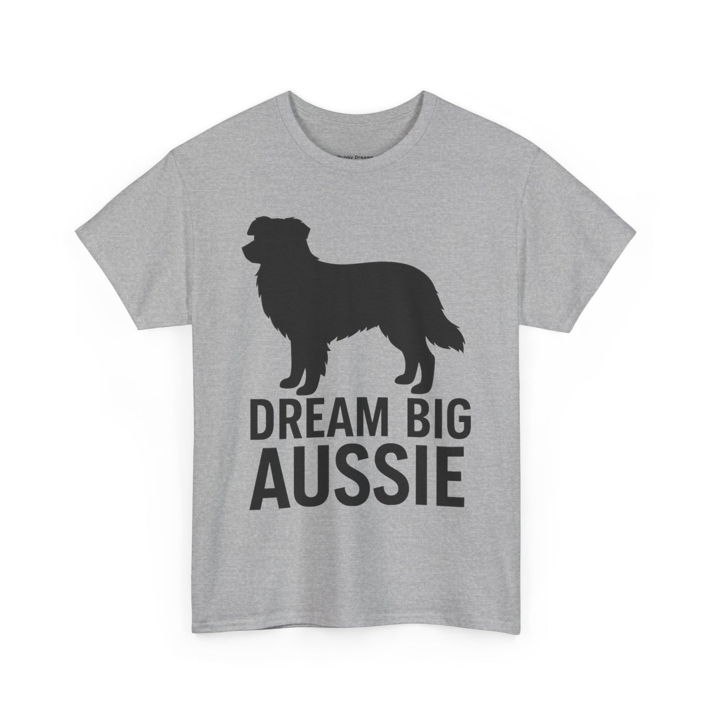 Dream Big Aussie Unisex T-Shirt, Australian Shepherd Dog Shirt, Pet Lover Gift, Casual Wear, Dog Mom Reminder