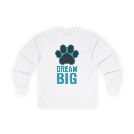 Dream Big Unisex Long Sleeve Tee, Motivational Shirt, Gift for Pet Lovers, Inspirational Apparel, Cozy Casual Wear