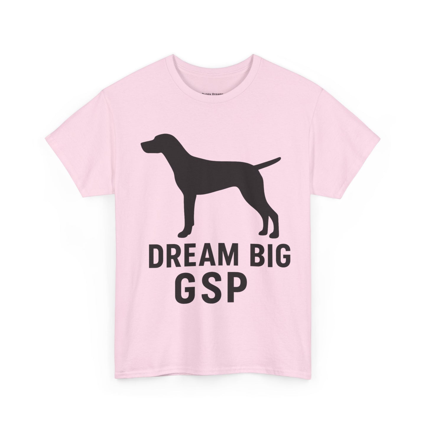 Dream Big GSP Unisex Cotton Tee - Perfect for Dog Lovers, Gift for Pet Owners, Casual Wear, Birthday, Dog Show