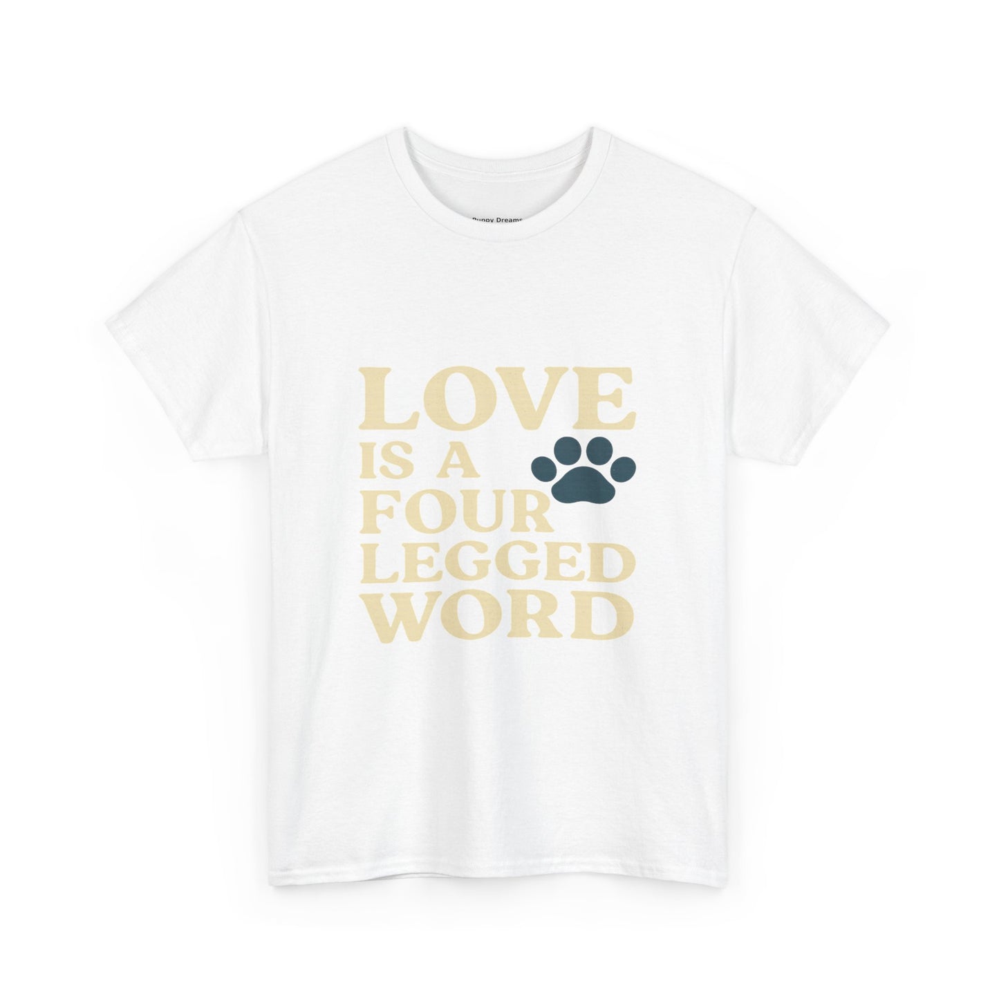 Love is a Four Legged Word Tee, Pet Lover Gift, Unisex Cotton Shirt, Animal Rescue Tee, Perfect for Dog Lovers, Casual Everyday Wear