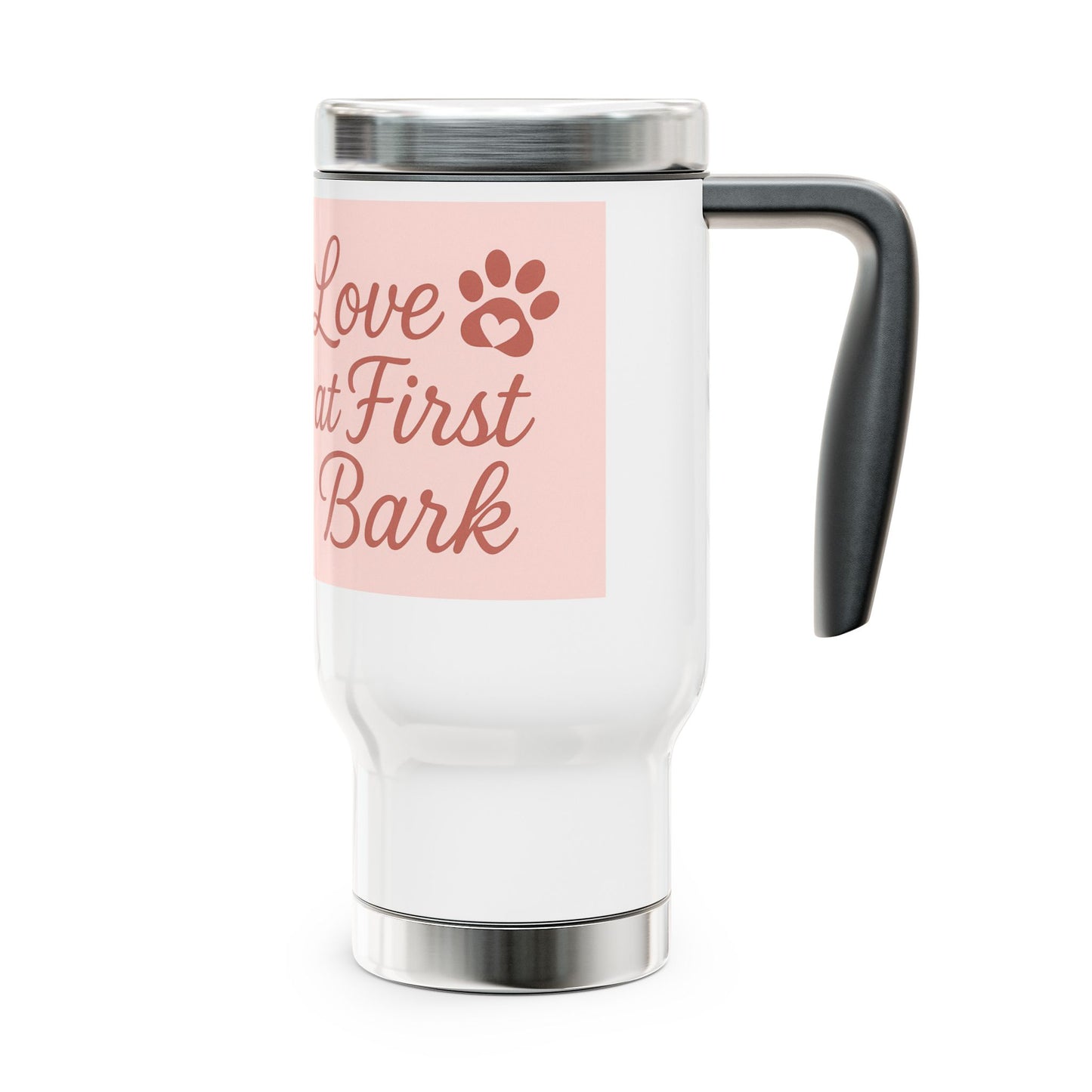 Stainless Steel Pet Travel Mug, Love at First Bark, Dog Lover Gift, Insulated Coffee Mug, Pet Parent Travel Cup, Fun Dog Themed Mug