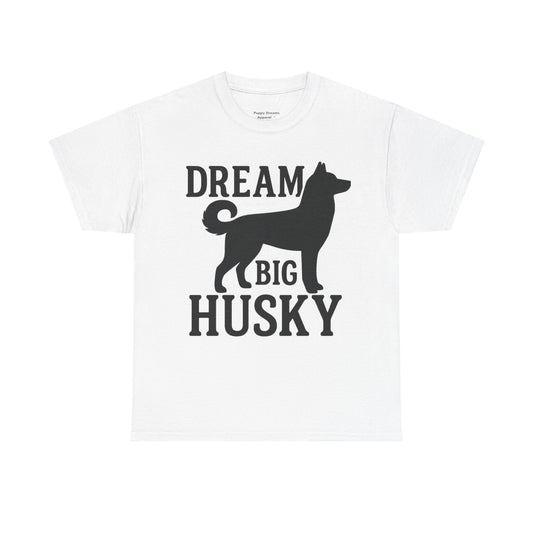 Dream Big Husky Unisex T-Shirt | Inspirational Pet Lover Tee, Gift for Dog Owners, Cute Canine Apparel, Everyday Casual Wear