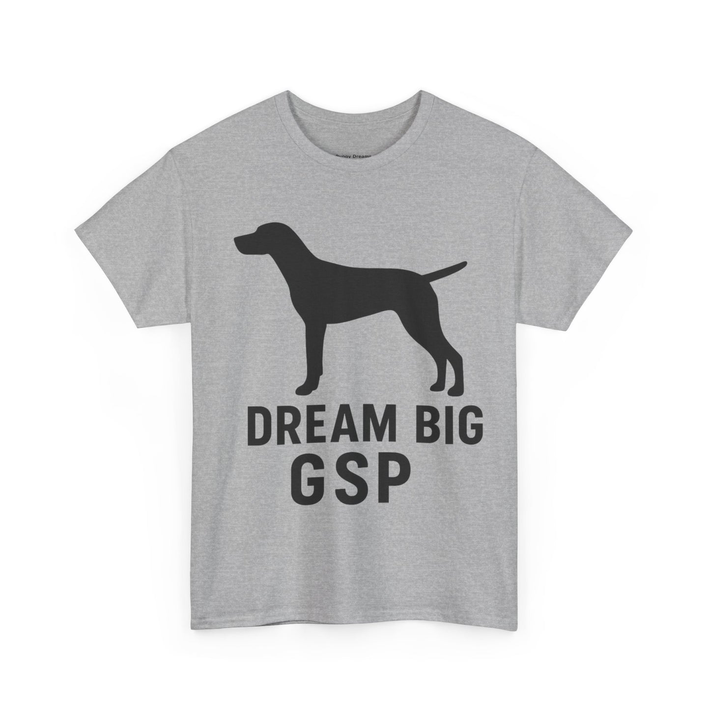 Dream Big GSP Unisex Cotton Tee - Perfect for Dog Lovers, Gift for Pet Owners, Casual Wear, Birthday, Dog Show