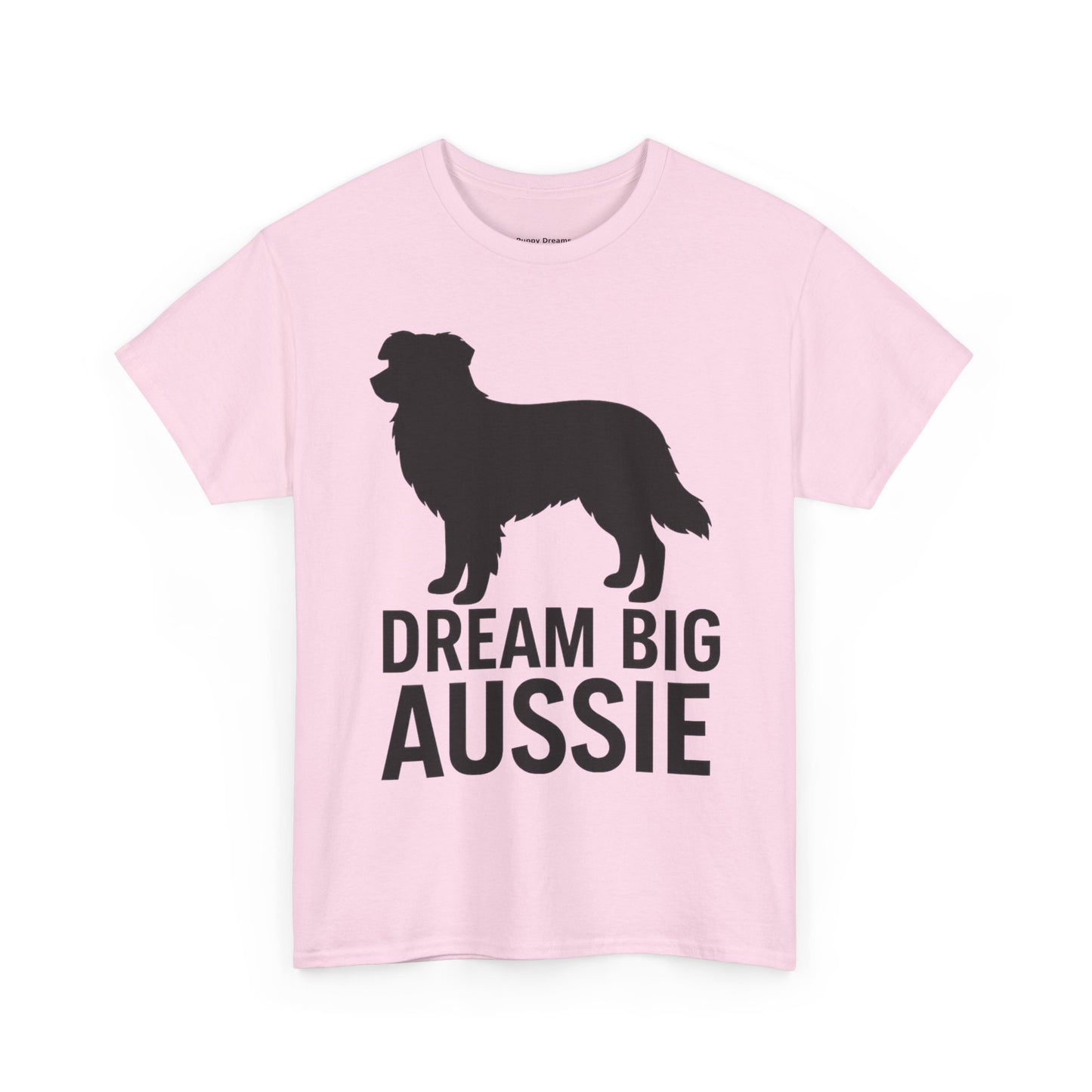 Dream Big Aussie Unisex T-Shirt, Australian Shepherd Dog Shirt, Pet Lover Gift, Casual Wear, Dog Mom Reminder