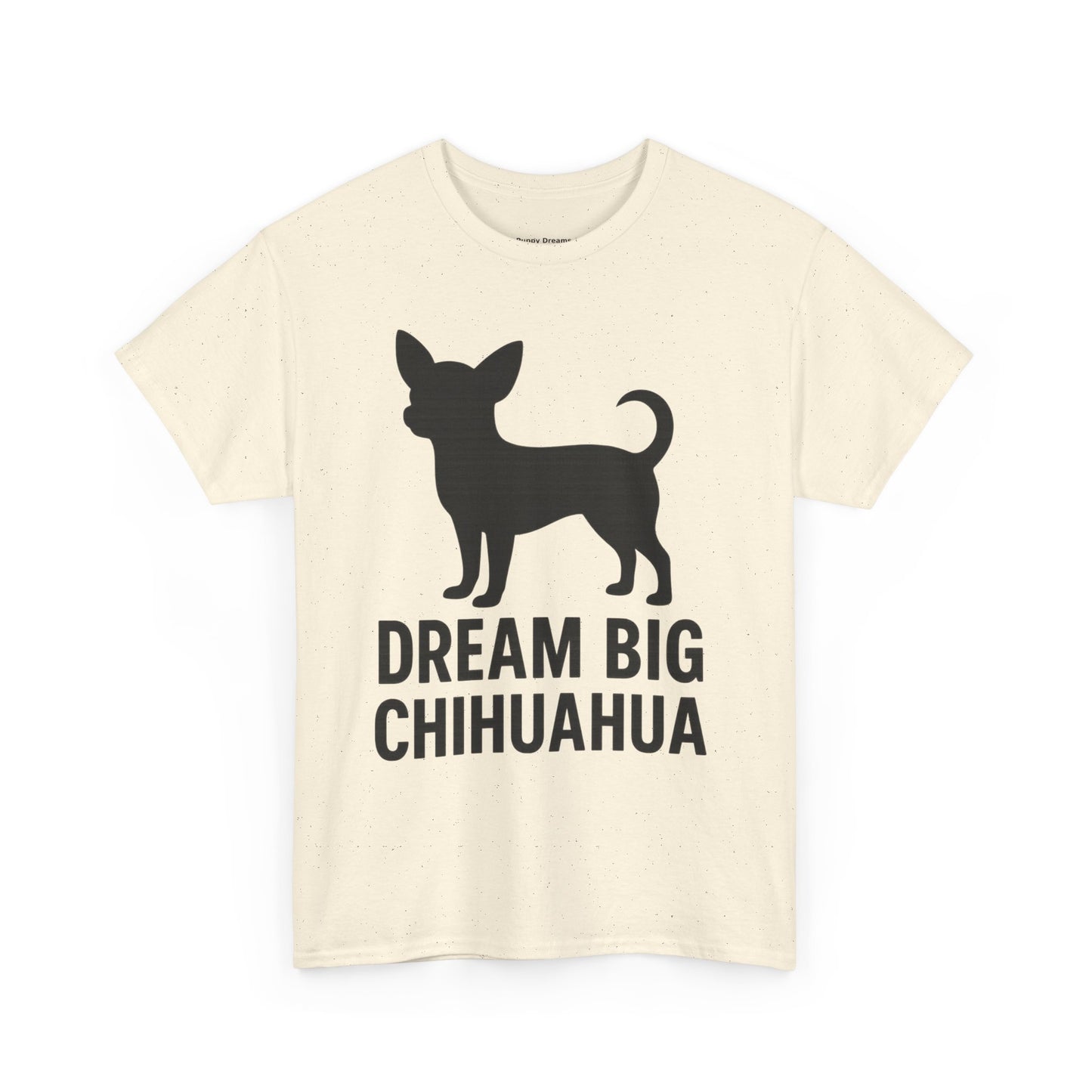 Dream Big Chihuahua Tee - Inspirational Dog T-Shirt for Pet Lovers, Perfect Gift for Birthdays, Dog Lovers Merchandise, Casual Wear