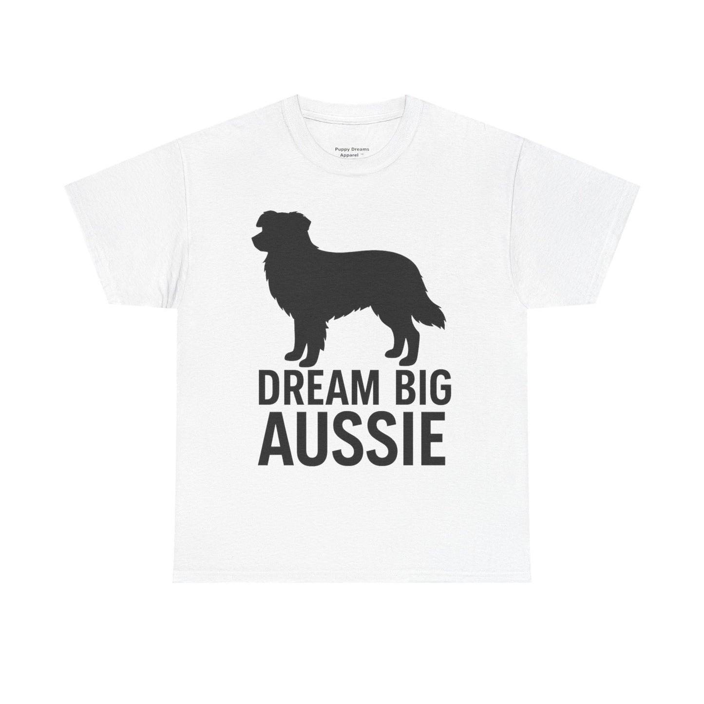 Dream Big Aussie Unisex T-Shirt, Australian Shepherd Dog Shirt, Pet Lover Gift, Casual Wear, Dog Mom Reminder