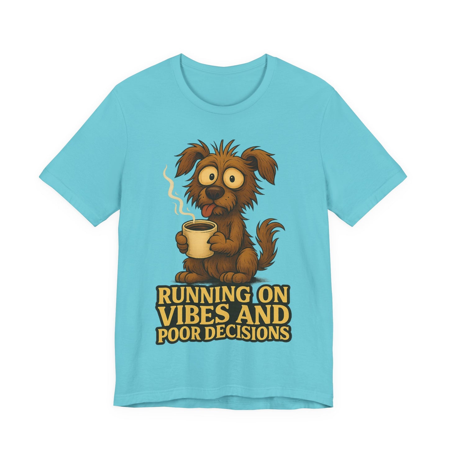 Running on Vibes and Poor Decisions Tee — Funny Coffee Dog Graphic T-Shirt