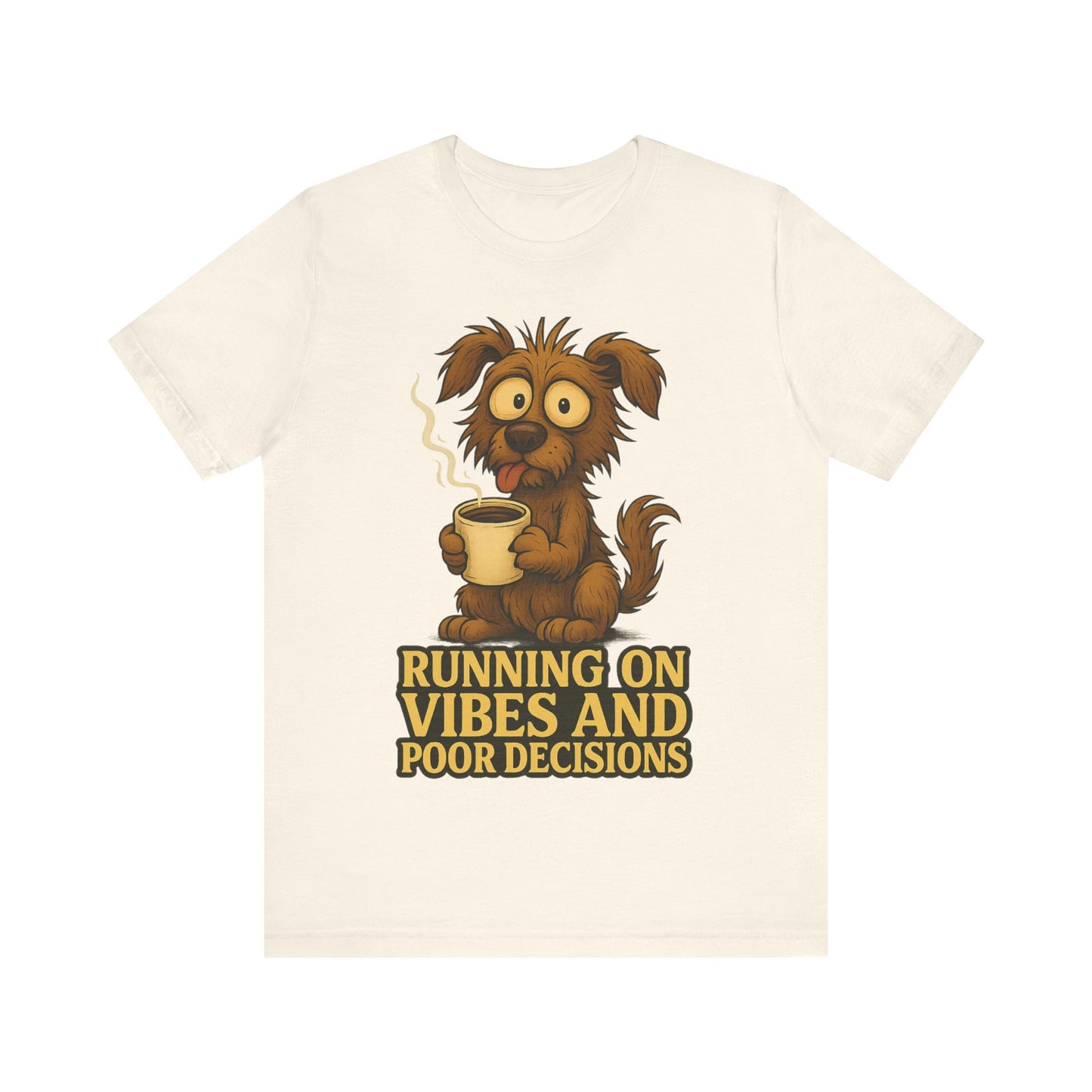Running on Vibes and Poor Decisions Tee — Funny Coffee Dog Graphic T-Shirt