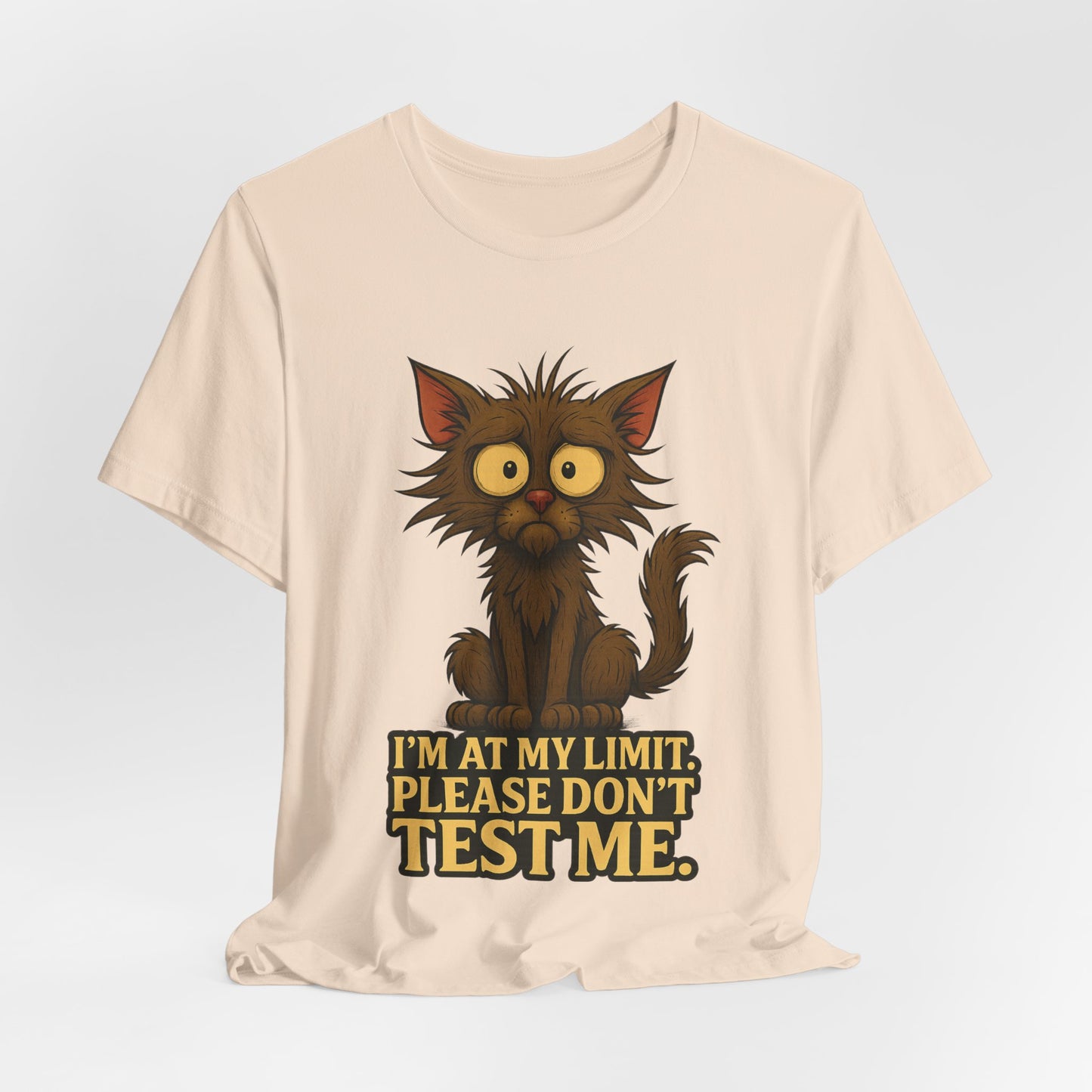 Funny Cat T-Shirt — "I'm At My Limit, Please Don't Test Me" Cute Stressed Kitty Graphic Tee
