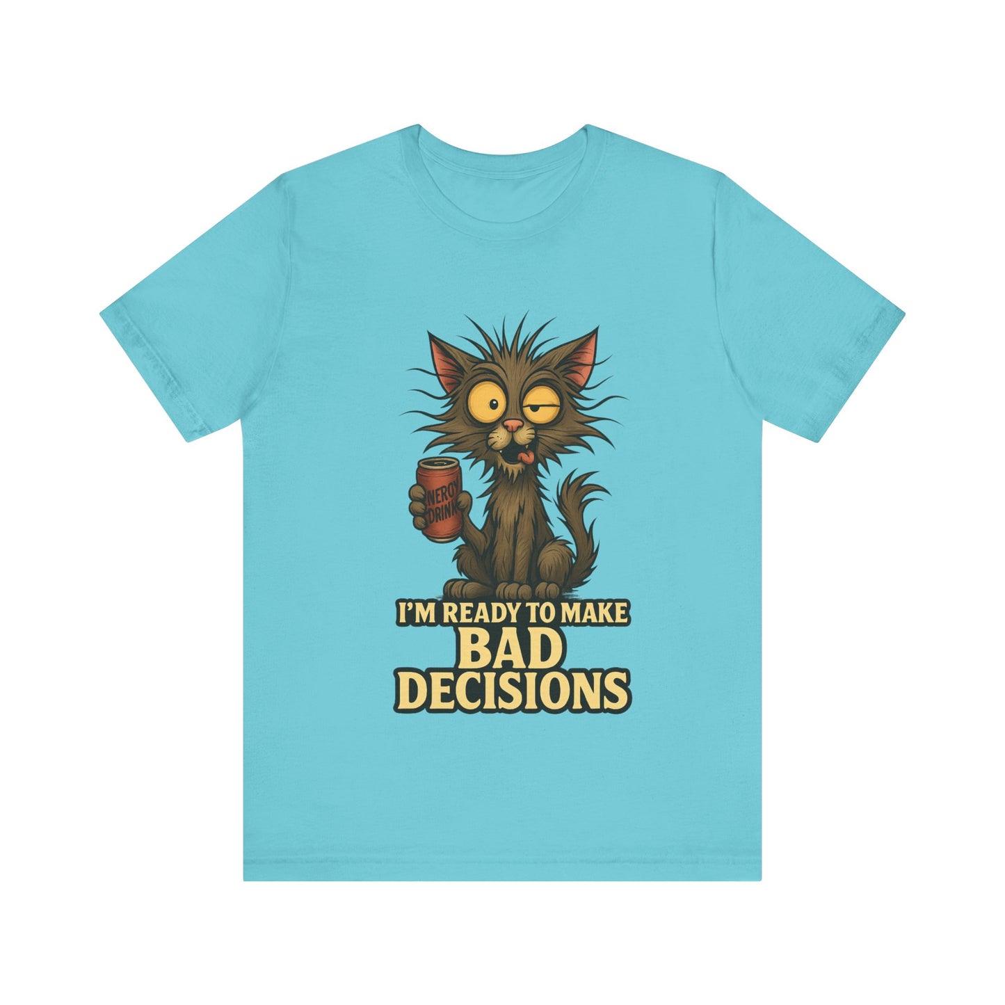 I'm Ready To Make Bad Decisions Cat T-Shirt