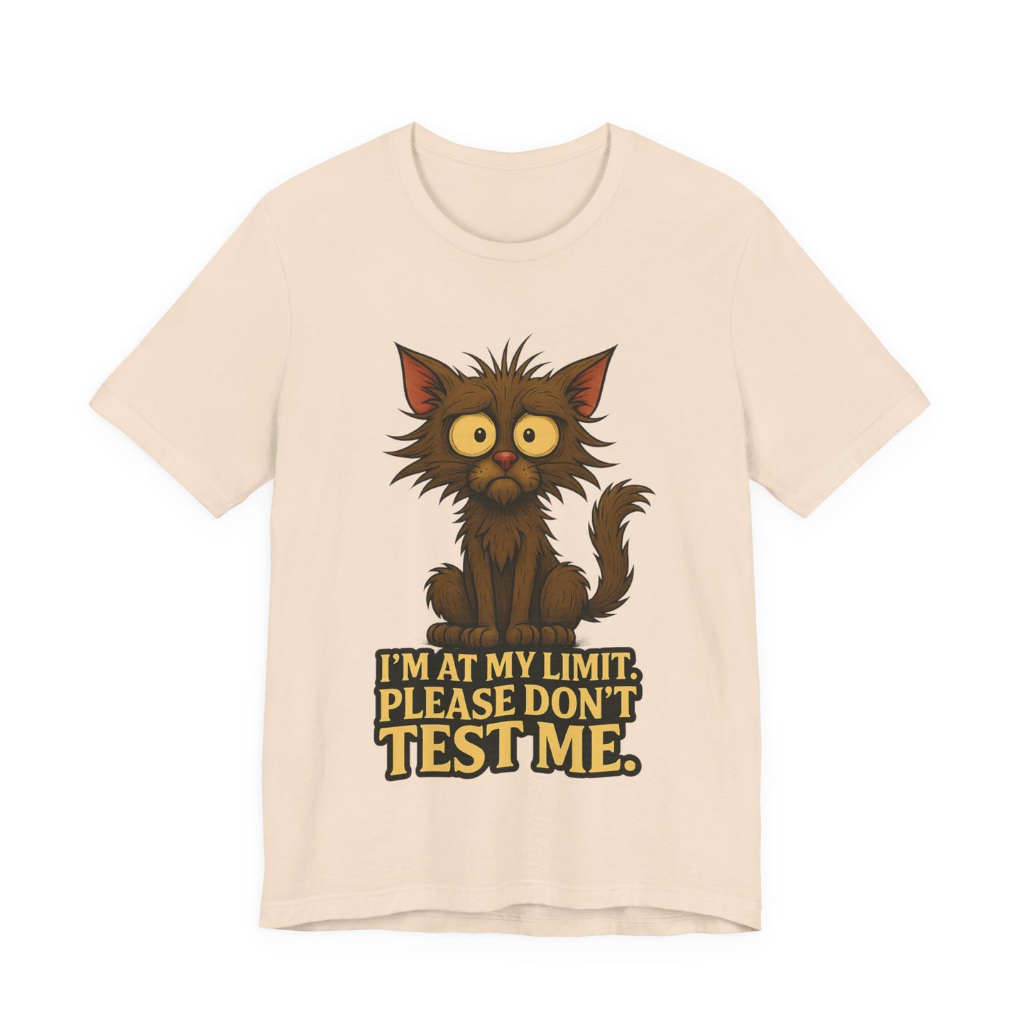 Funny Cat T-Shirt — "I'm At My Limit, Please Don't Test Me" Cute Stressed Kitty Graphic Tee