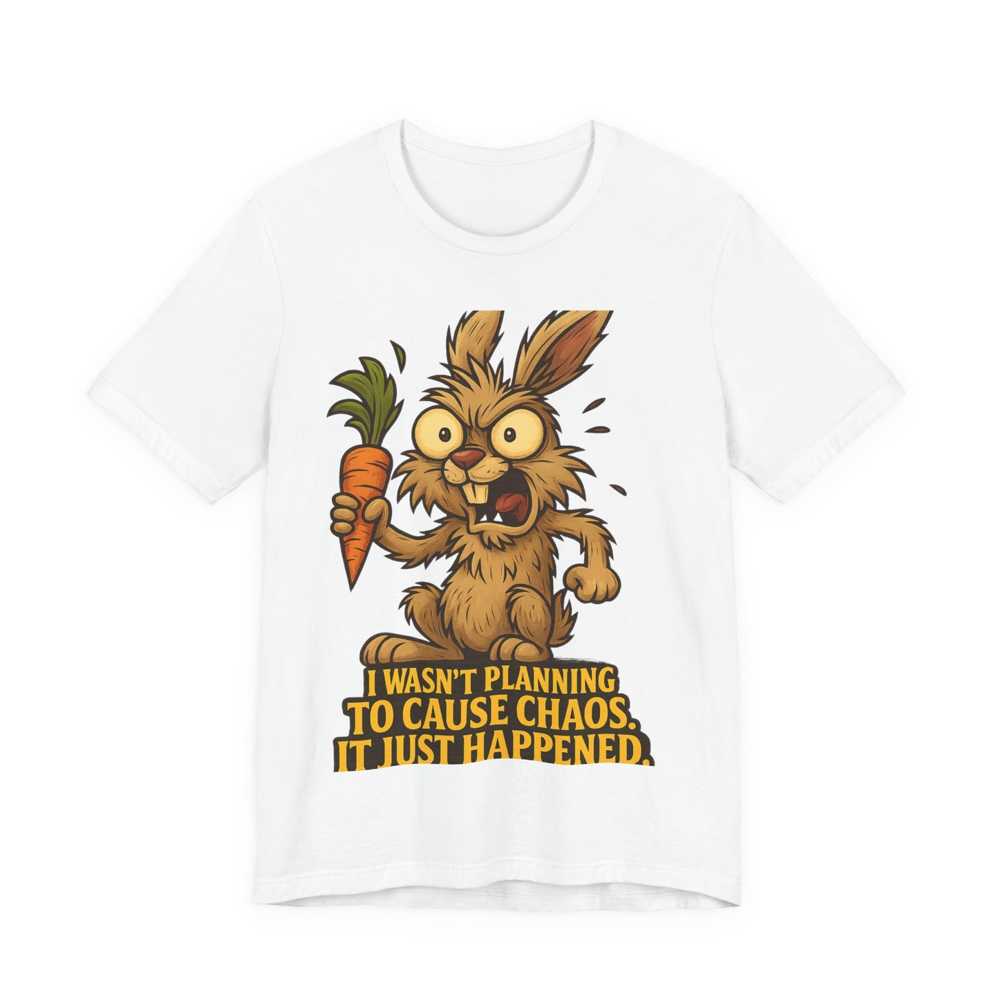 Funny Bunny T-Shirt — "I Wasn't Planning to Cause Chaos, It Just Happened" Cartoon Tee