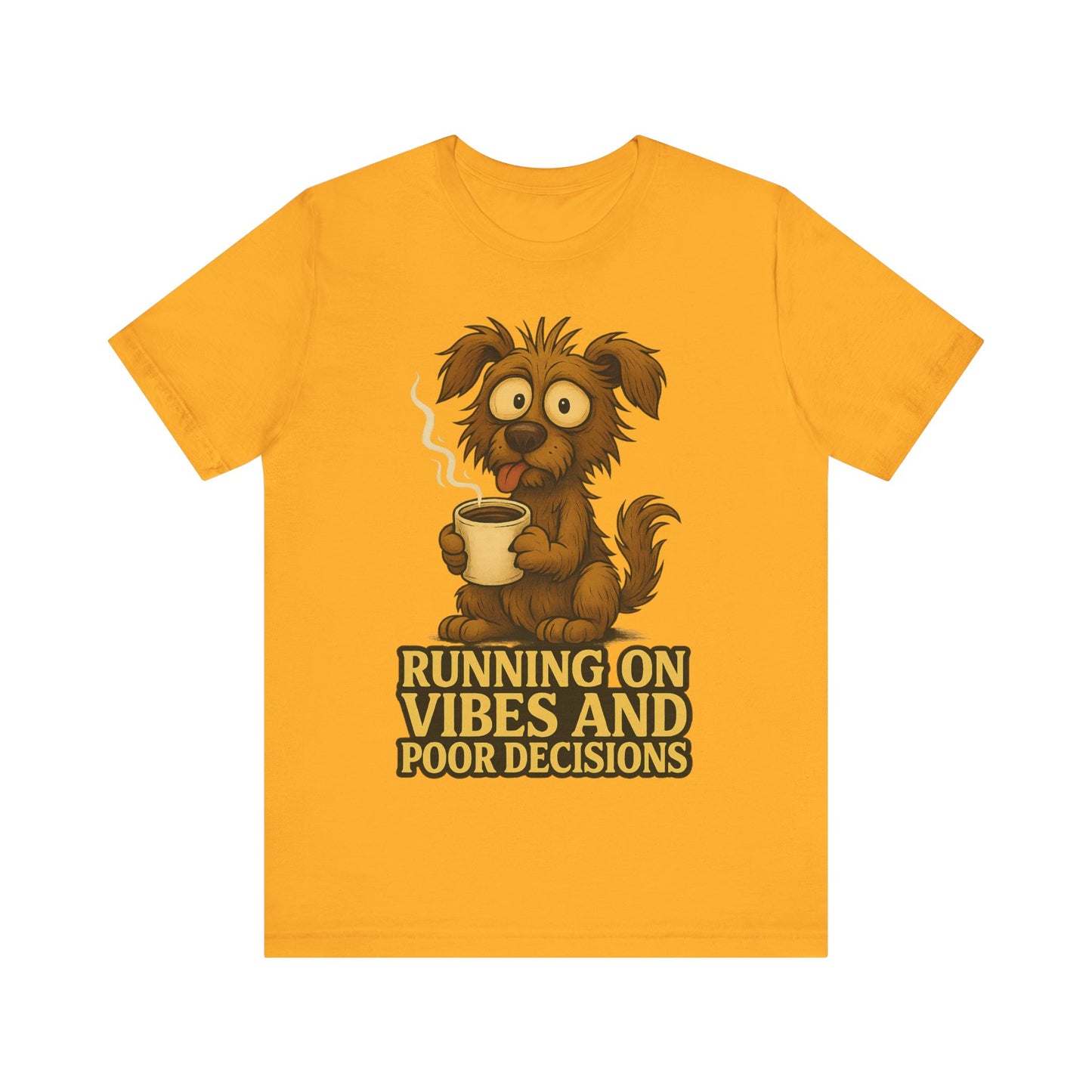Running on Vibes and Poor Decisions Tee — Funny Coffee Dog Graphic T-Shirt