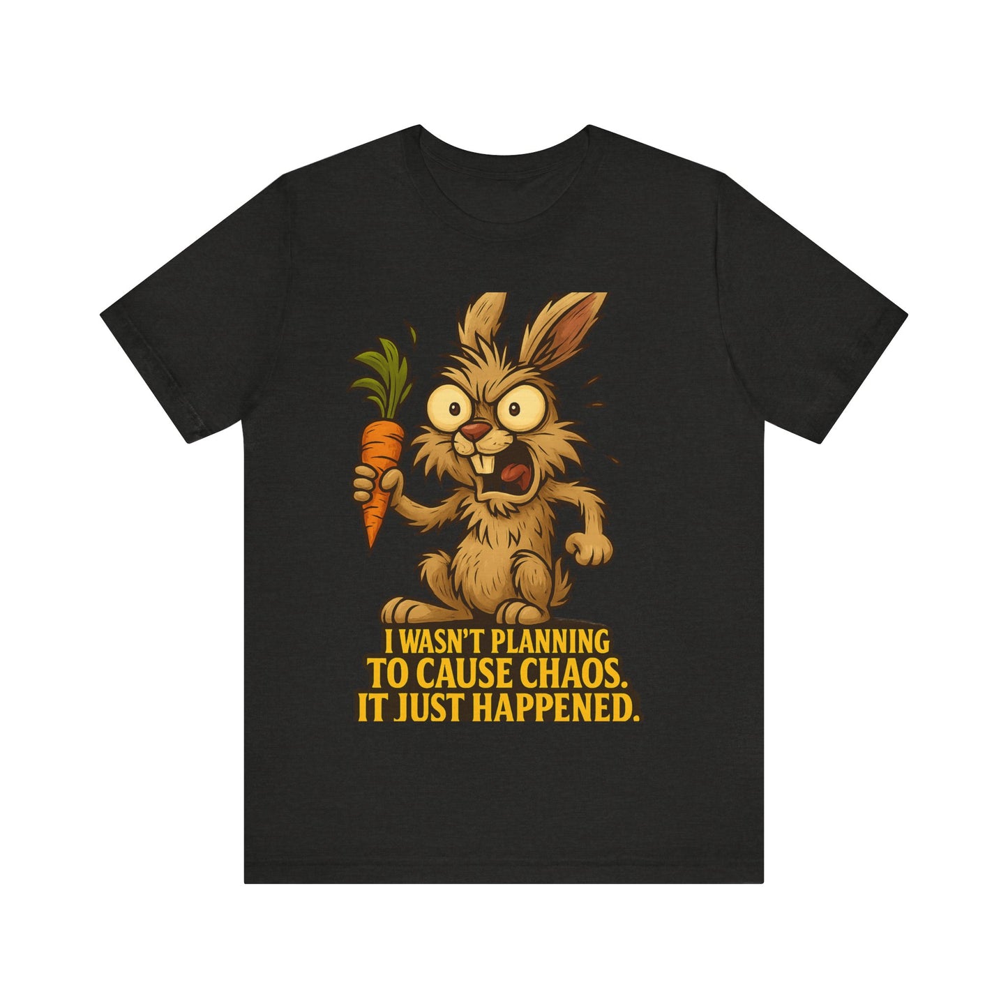 Funny Bunny T-Shirt — "I Wasn't Planning to Cause Chaos, It Just Happened" Cartoon Tee
