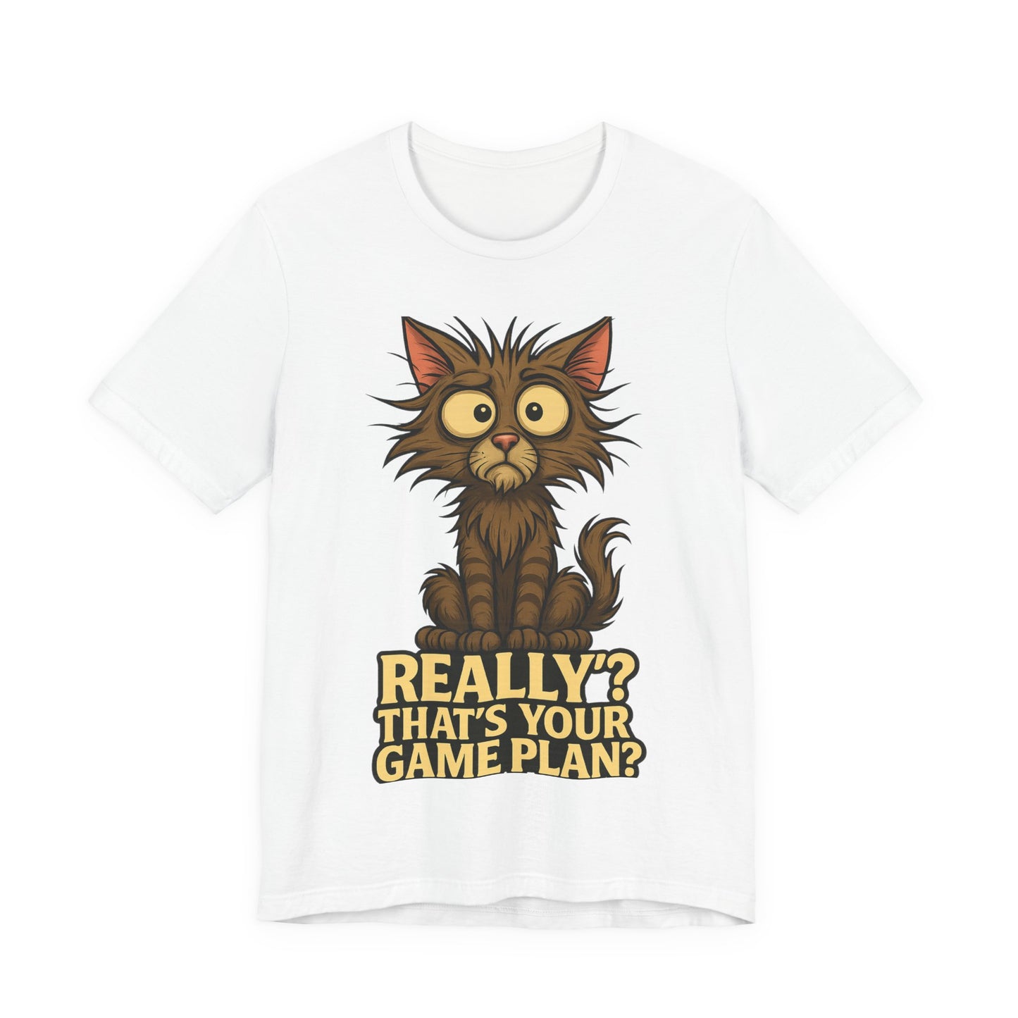Funny Cat T‑Shirt — “Really? That’s Your Game Plan?” Cute Shocked Kitten Tee