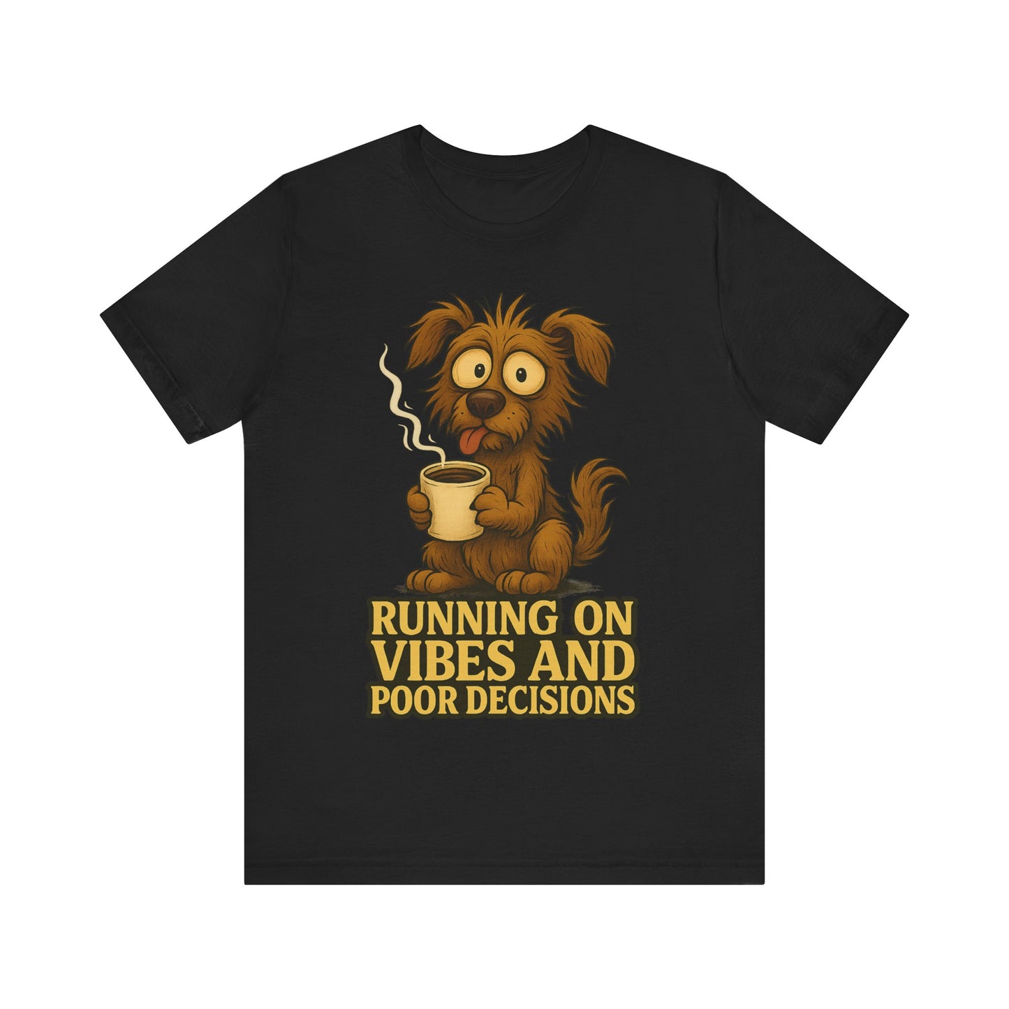 Running on Vibes and Poor Decisions Tee — Funny Coffee Dog Graphic T-Shirt