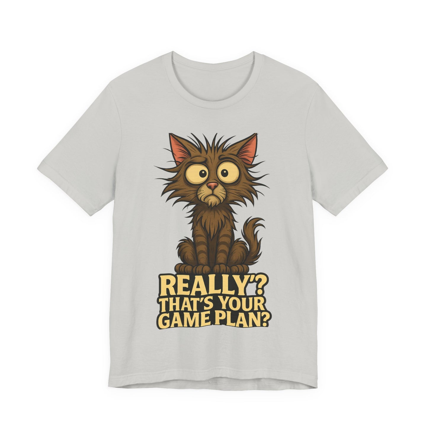 Funny Cat T‑Shirt — “Really? That’s Your Game Plan?” Cute Shocked Kitten Tee
