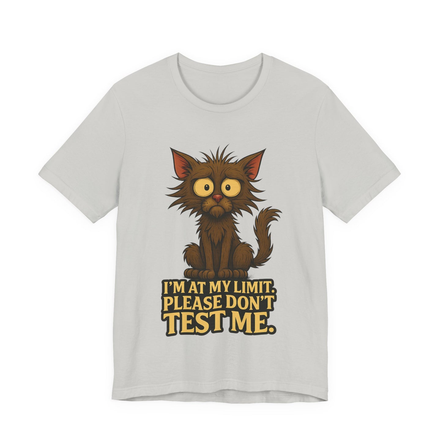 Funny Cat T-Shirt — "I'm At My Limit, Please Don't Test Me" Cute Stressed Kitty Graphic Tee
