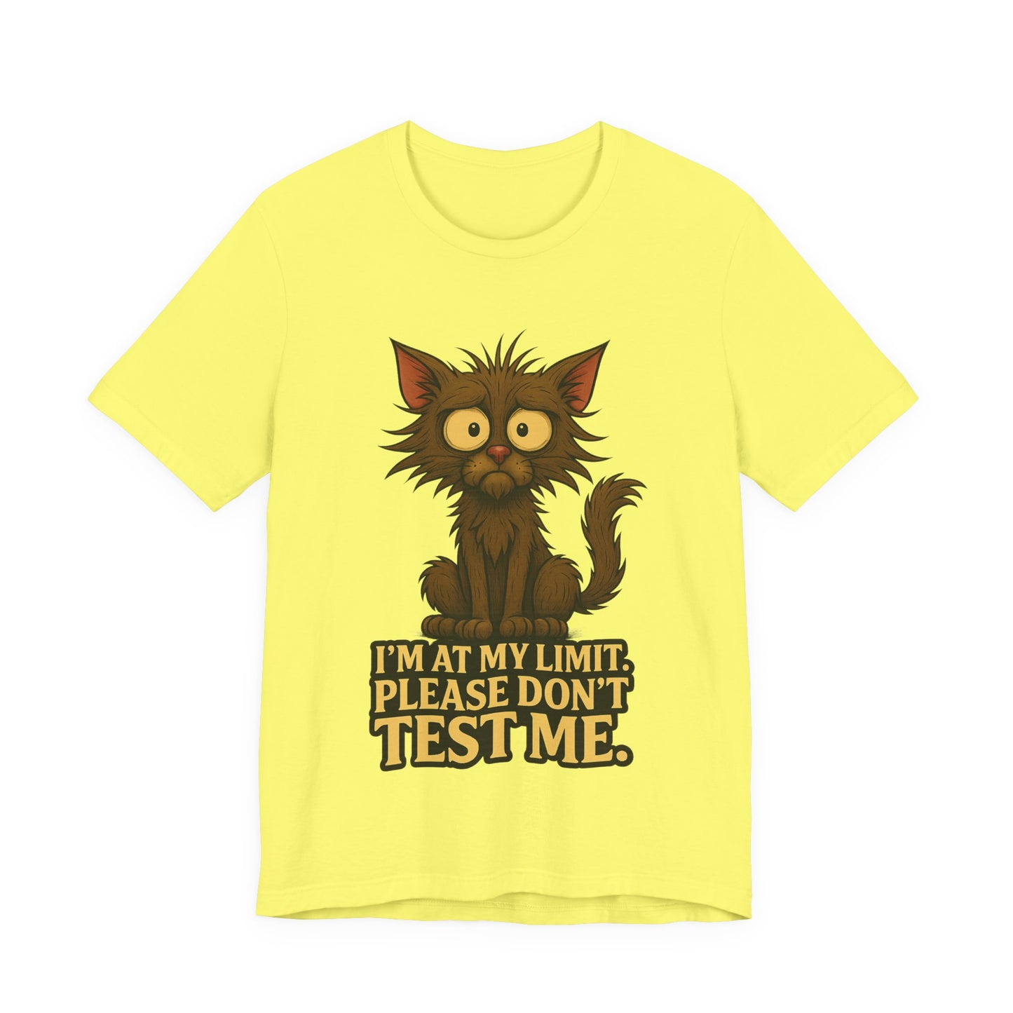 Funny Cat T-Shirt — "I'm At My Limit, Please Don't Test Me" Cute Stressed Kitty Graphic Tee