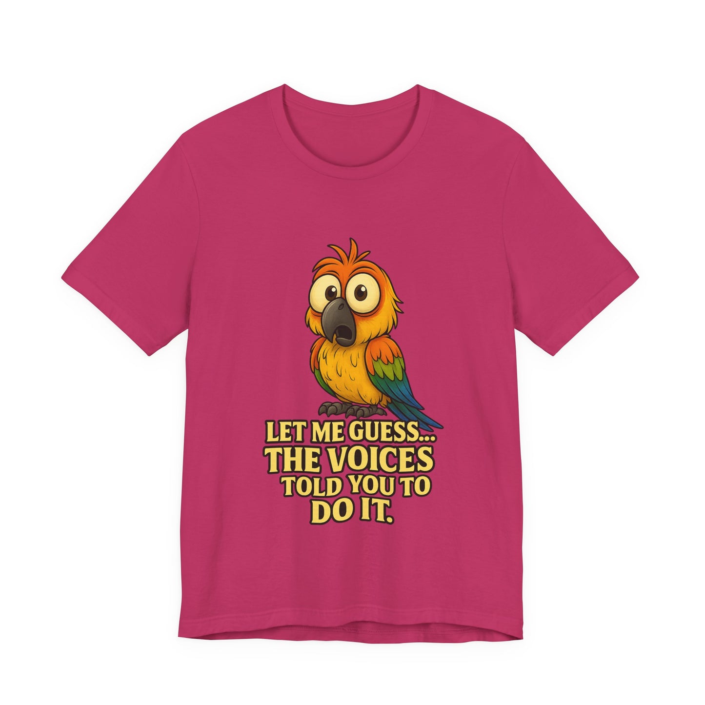 Funny Parrot T-Shirt – “Let Me Guess… The Voices Told You To Do It” Graphic Tee