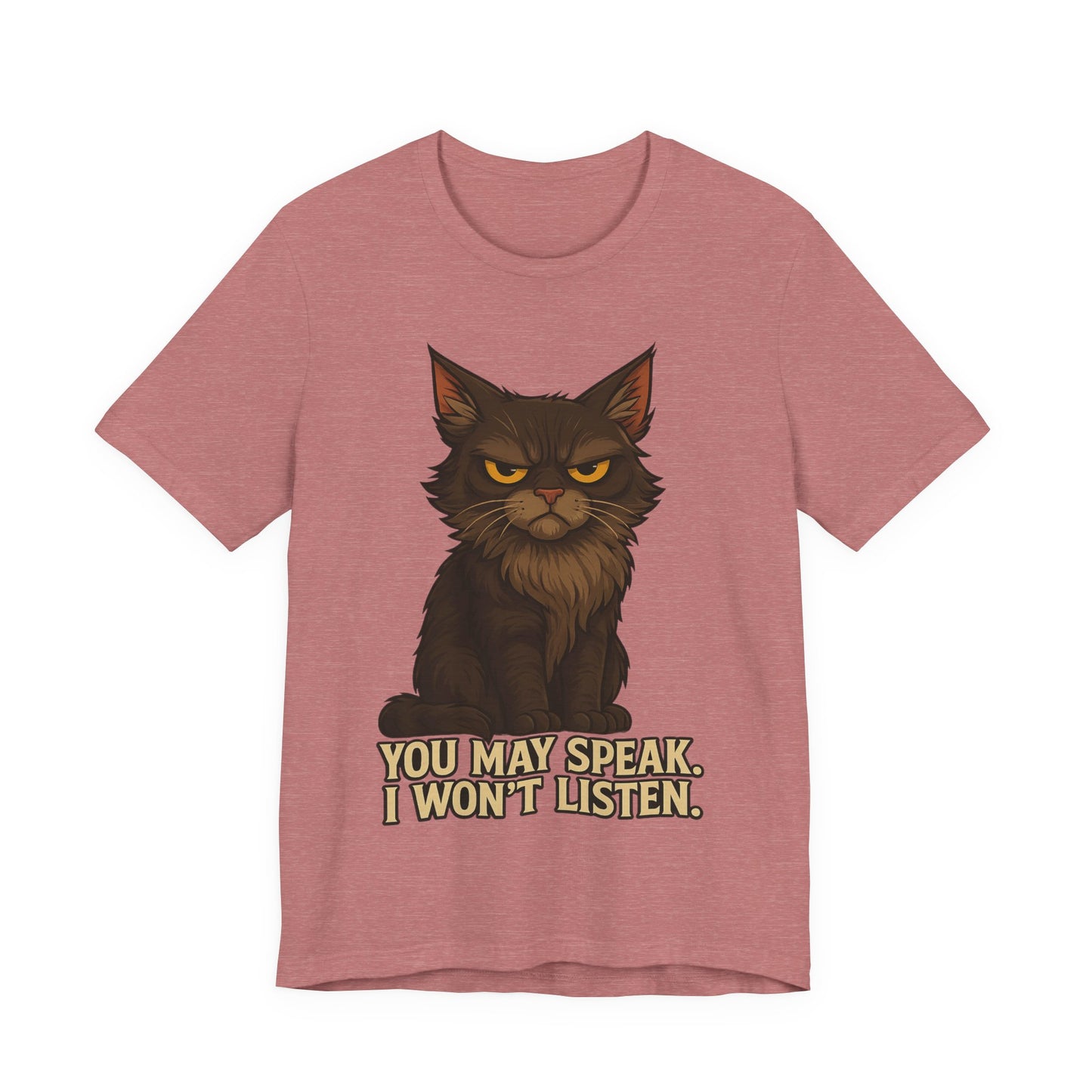 You May Speak, I Won’t Listen Cat Tee