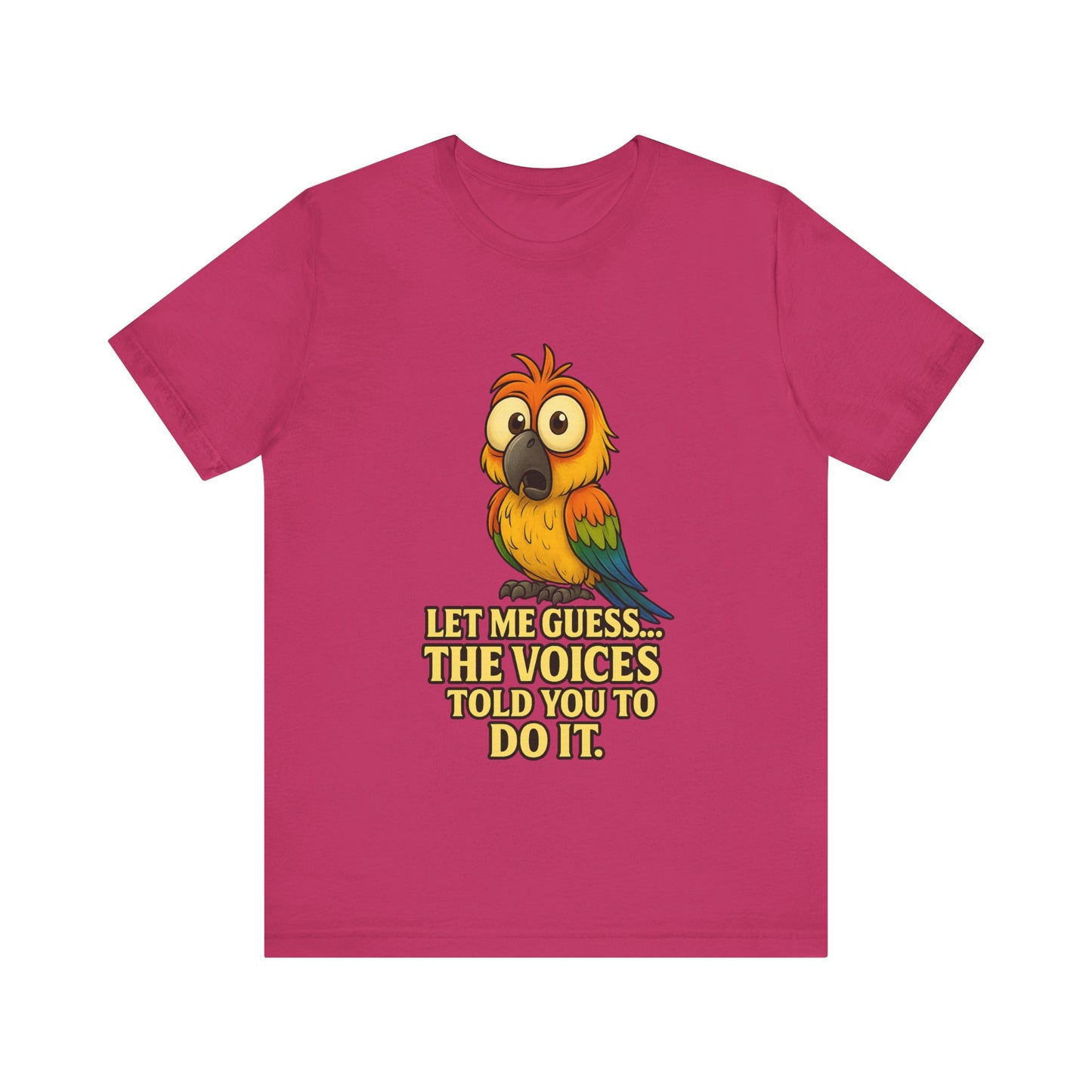 Funny Parrot T-Shirt – “Let Me Guess… The Voices Told You To Do It” Graphic Tee