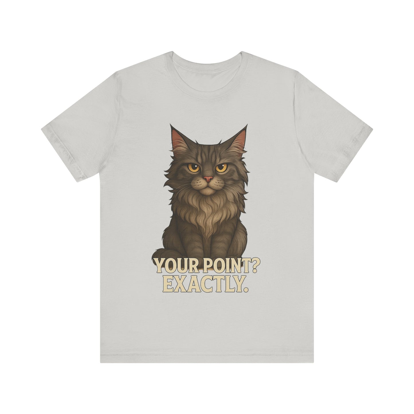 Cat Graphic Tee — "Your Point? Exactly." Sarcastic Maine Coon T-Shirt