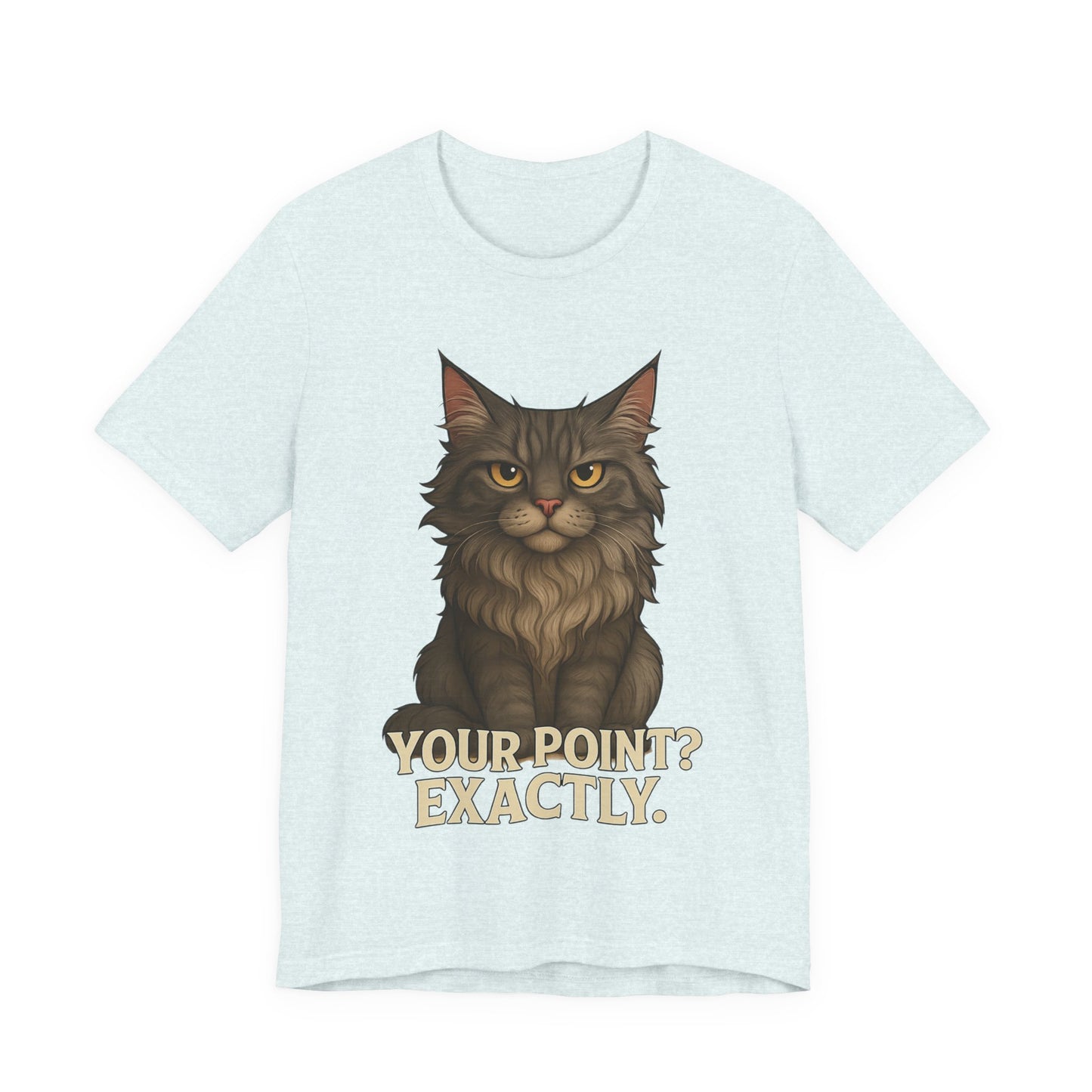Cat Graphic Tee — "Your Point? Exactly." Sarcastic Maine Coon T-Shirt