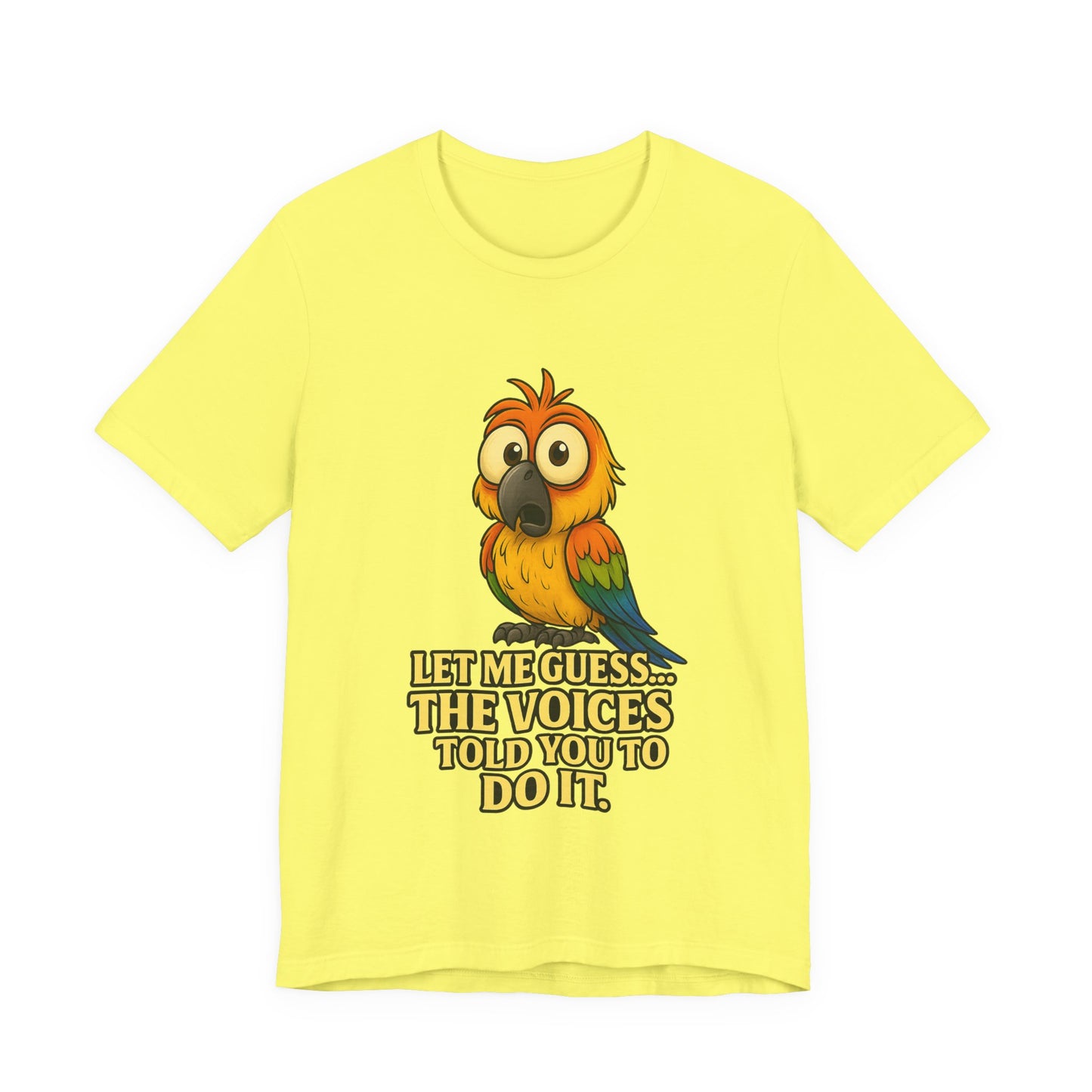 Funny Parrot T-Shirt – “Let Me Guess… The Voices Told You To Do It” Graphic Tee