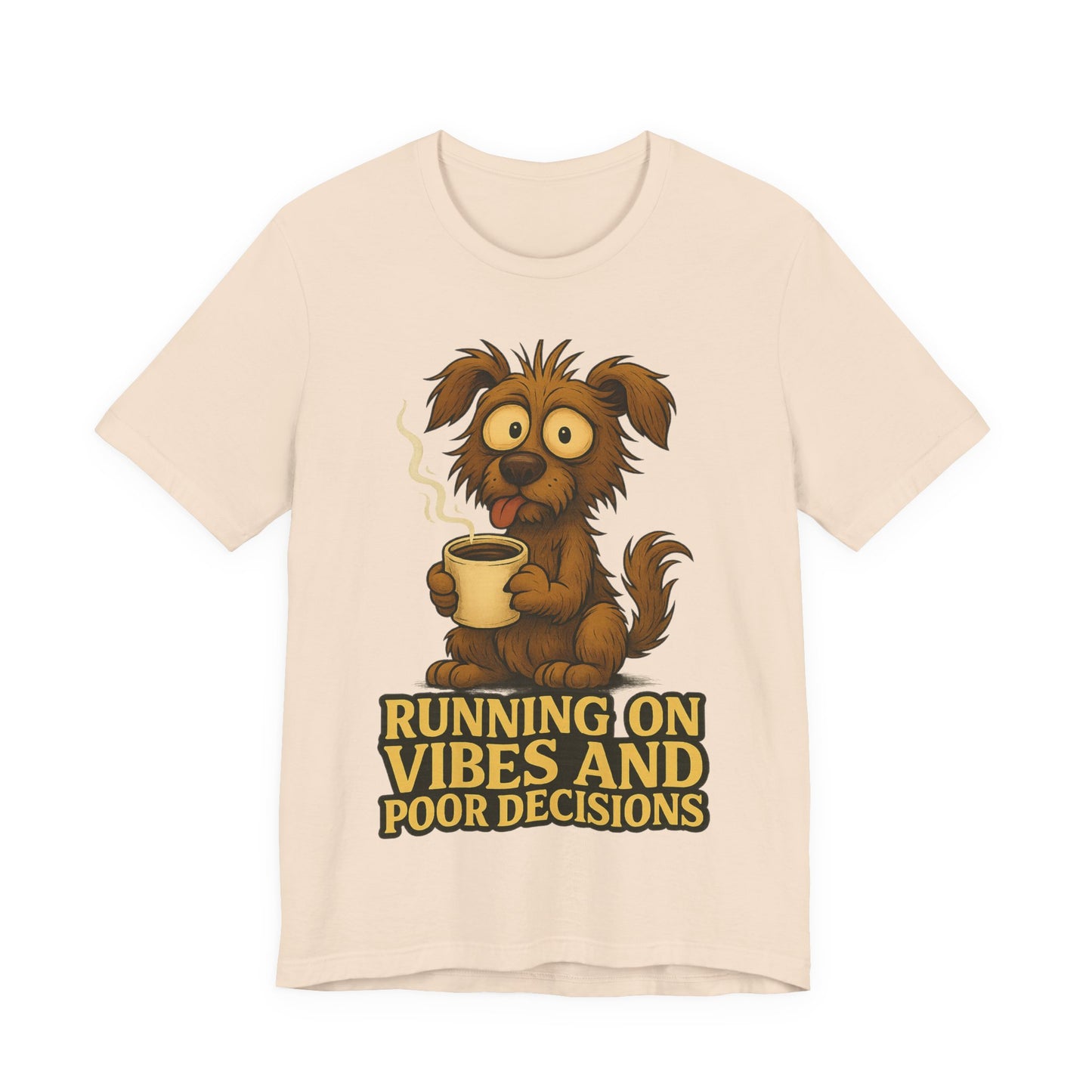 Running on Vibes and Poor Decisions Tee — Funny Coffee Dog Graphic T-Shirt