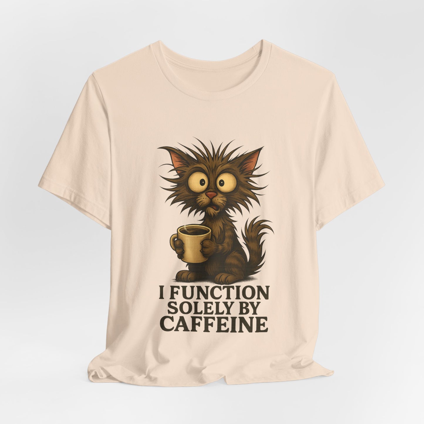 Caffeine Cat Tee — "I Function Solely by Caffeine" Coffee Lover Shirt