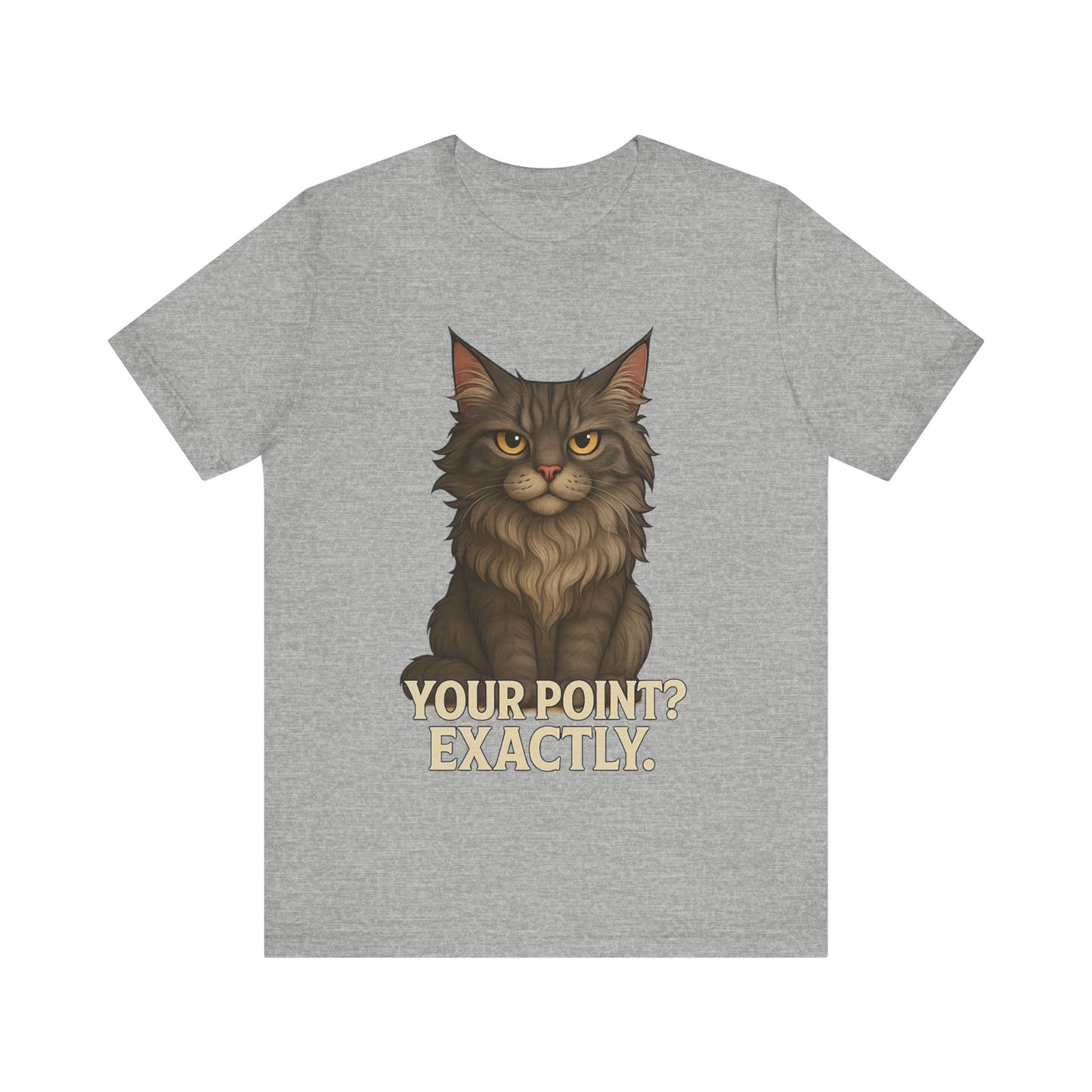 Cat Graphic Tee — "Your Point? Exactly." Sarcastic Maine Coon T-Shirt