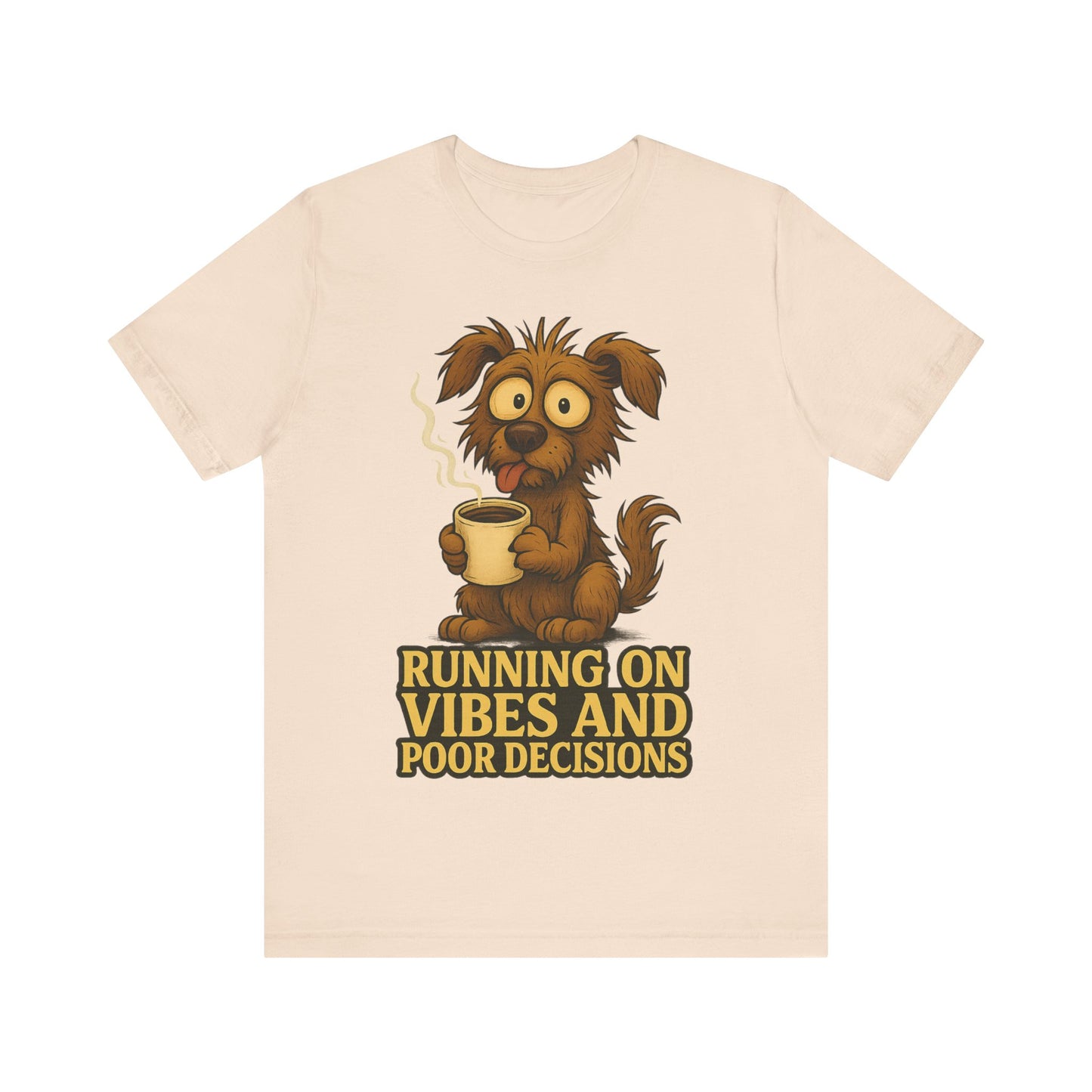 Running on Vibes and Poor Decisions Tee — Funny Coffee Dog Graphic T-Shirt