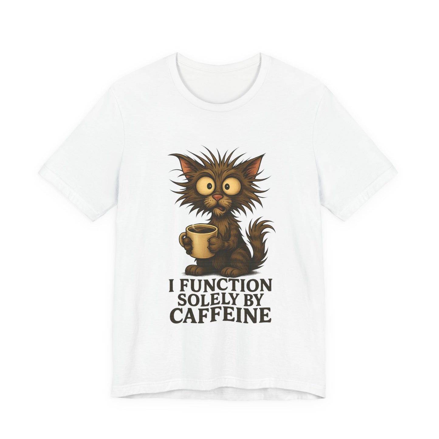 Caffeine Cat Tee — "I Function Solely by Caffeine" Coffee Lover Shirt