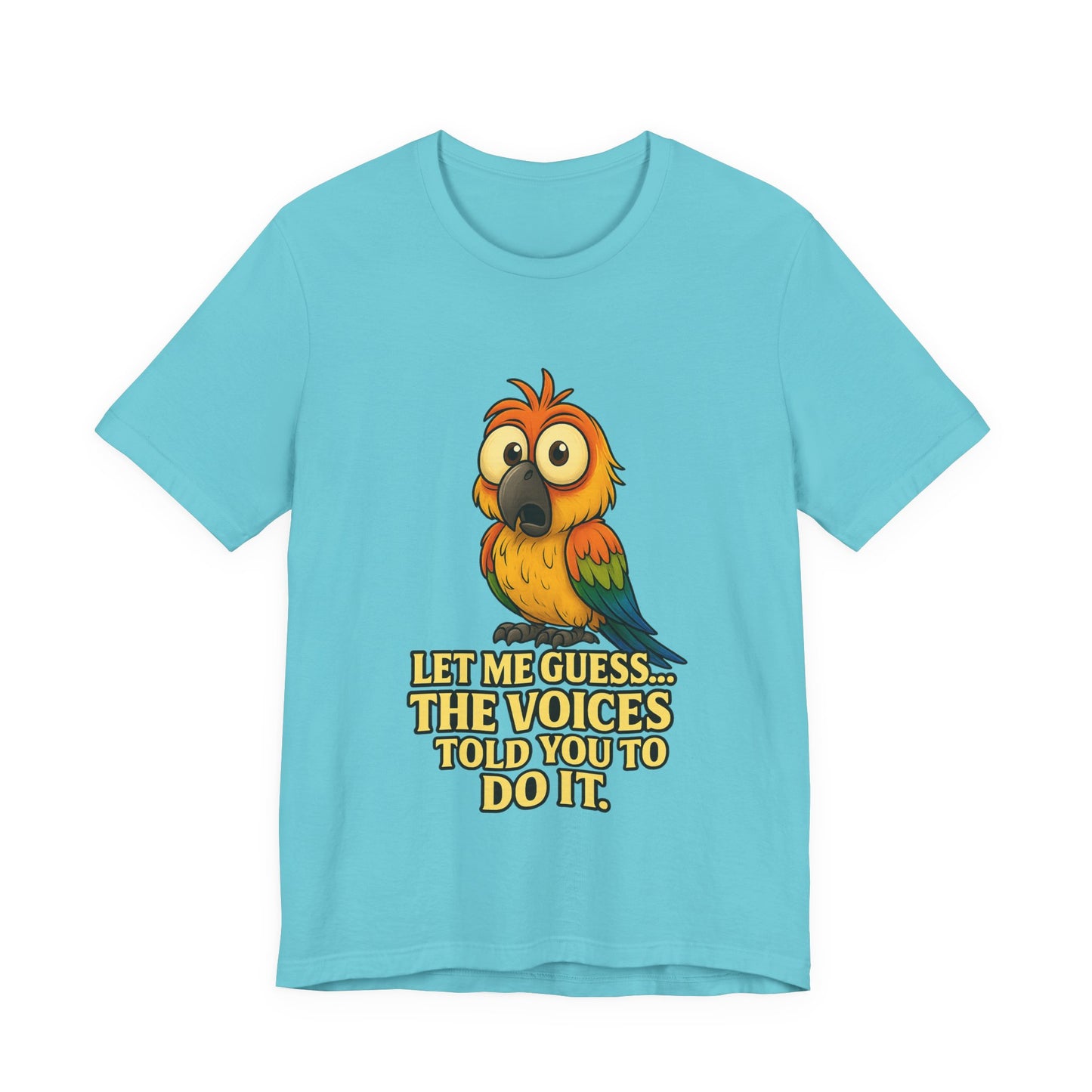 Funny Parrot T-Shirt – “Let Me Guess… The Voices Told You To Do It” Graphic Tee